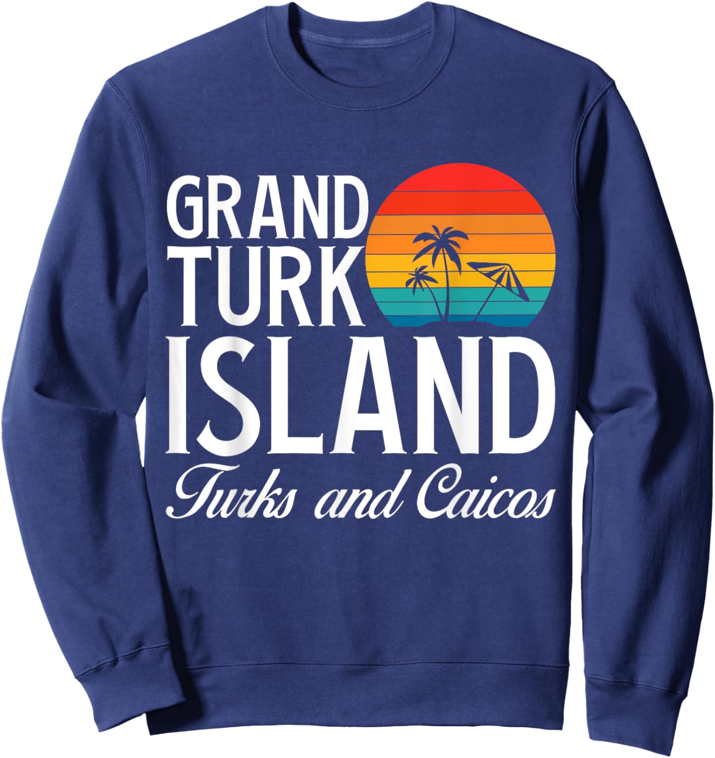 Grand Turk Island Turks And Caicos Beach Vacation Retro Sweatshirt - Sweatshirt | Navy