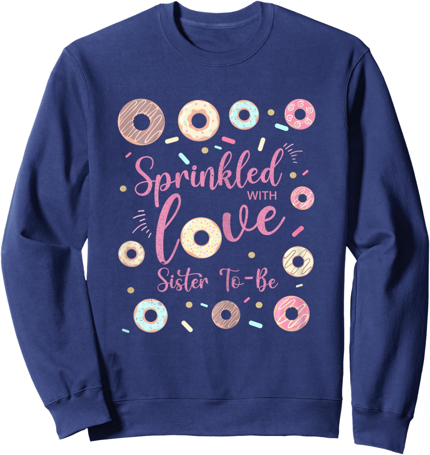 Sister Sprinkled With Love Baby Shower Donut Family Sweatshirt - Sweatshirt | Navy