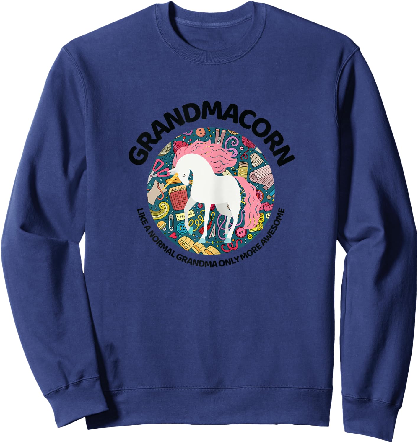 Grandmacorn Like A Grandma Only Awesome Sewing Unicorn Gift Sweatshirt - Sweatshirt | Navy