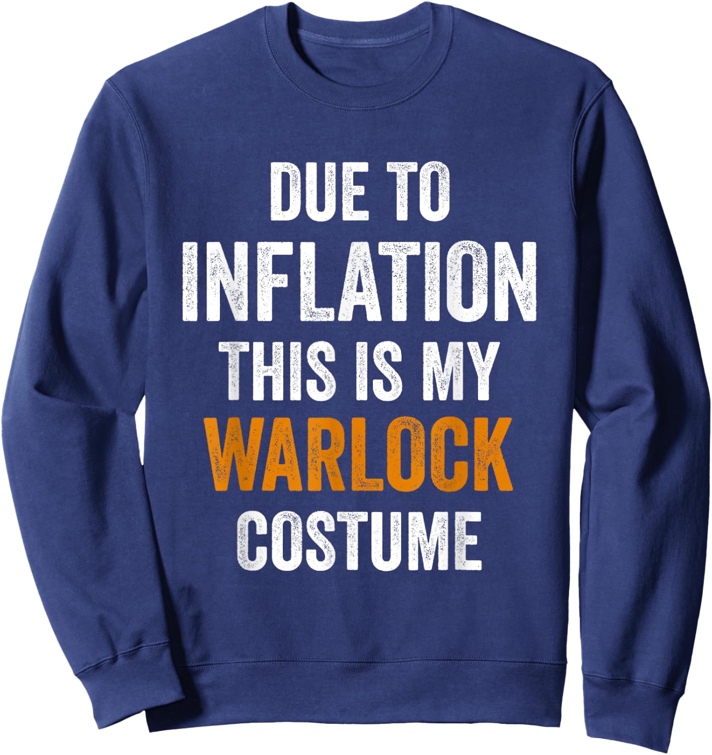 Due To Inflation This Is My warlock Costume Halloween Sweatshirt - Sweatshirt | Navy
