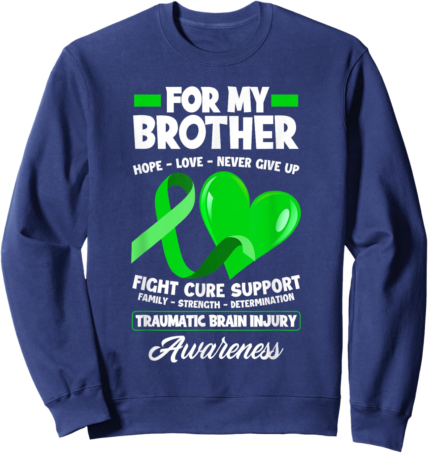 I Wear Green For My Brother TBI Brain Injury Awareness Sweatshirt - Sweatshirt | Navy