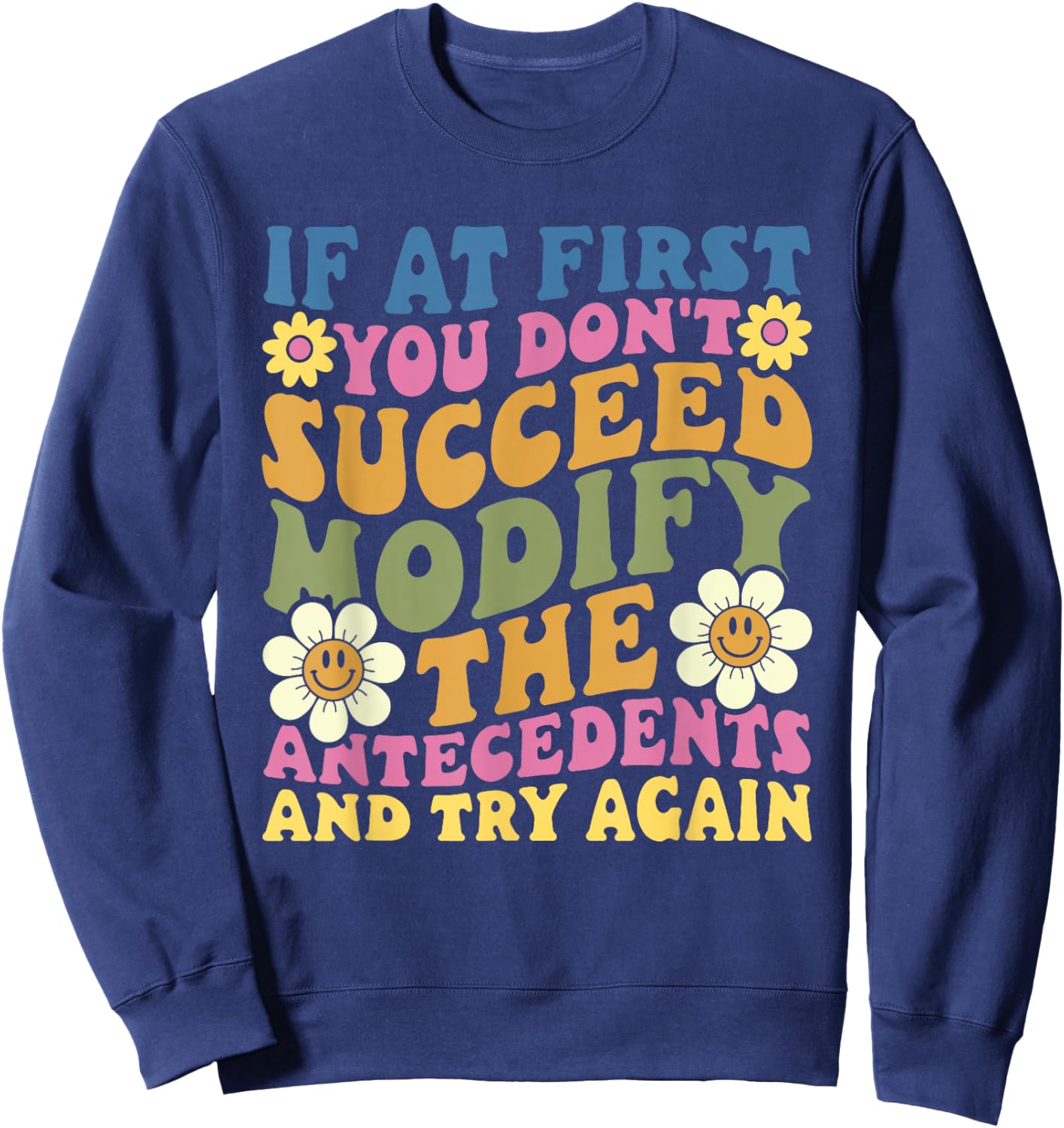 Funny If First You Don't Succeed ABA Therapist ABA Therapy Sweatshirt - Sweatshirt | Navy