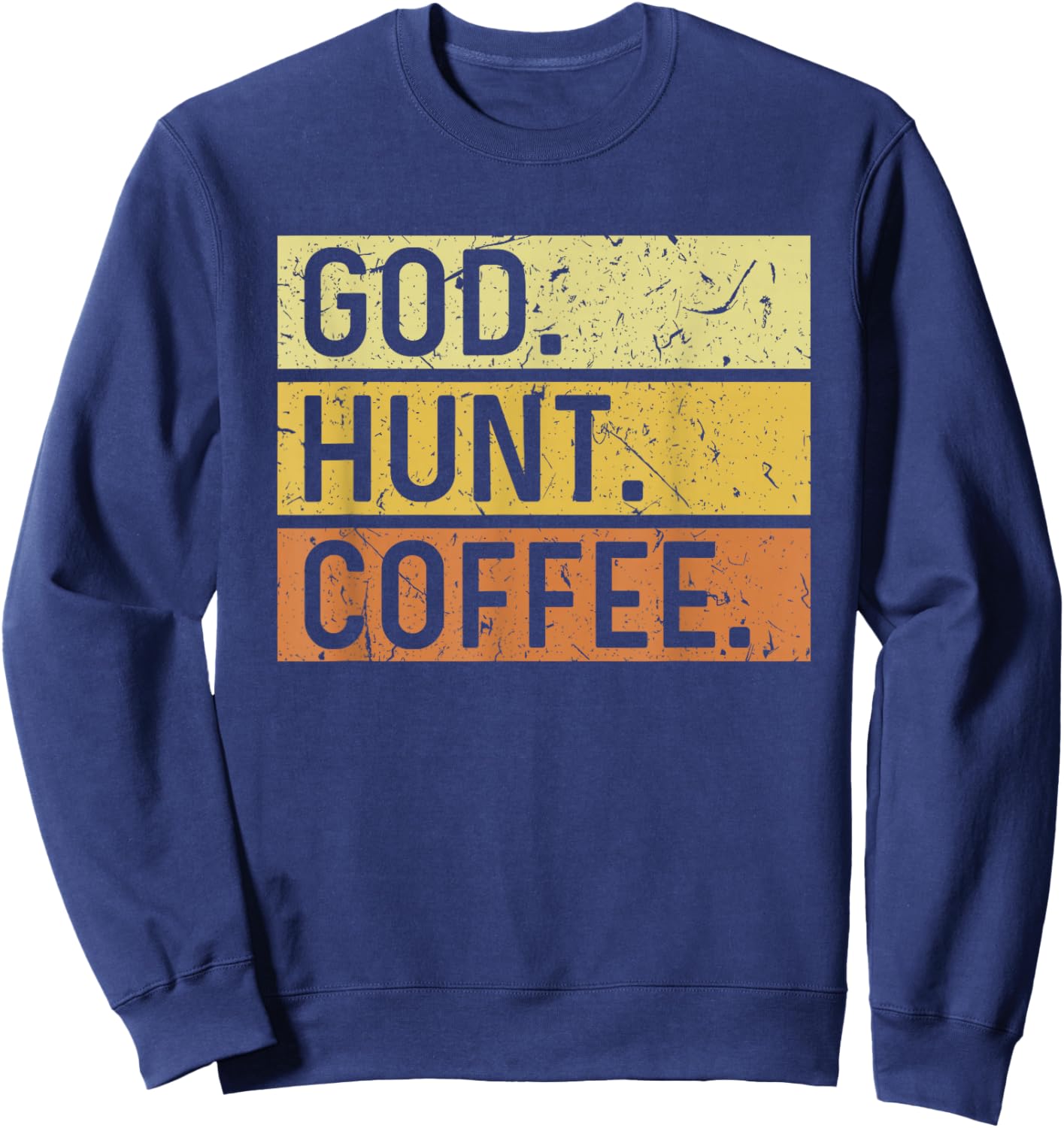 God Hunt Coffee Jesus Wildlife Hunting Hunter Sweatshirt - Sweatshirt | Navy