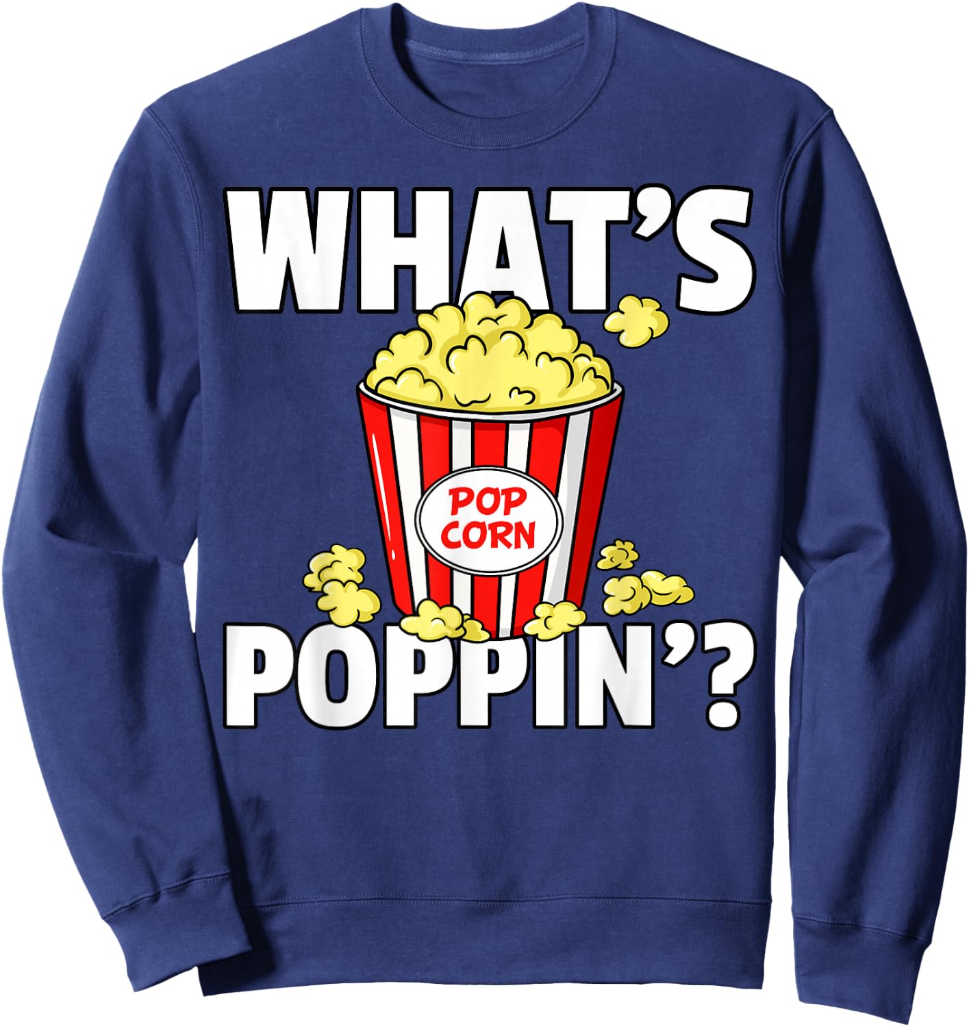 What's Poppin' Popcorn Gift Cinema Movie Snack Sweatshirt - Sweatshirt | Navy