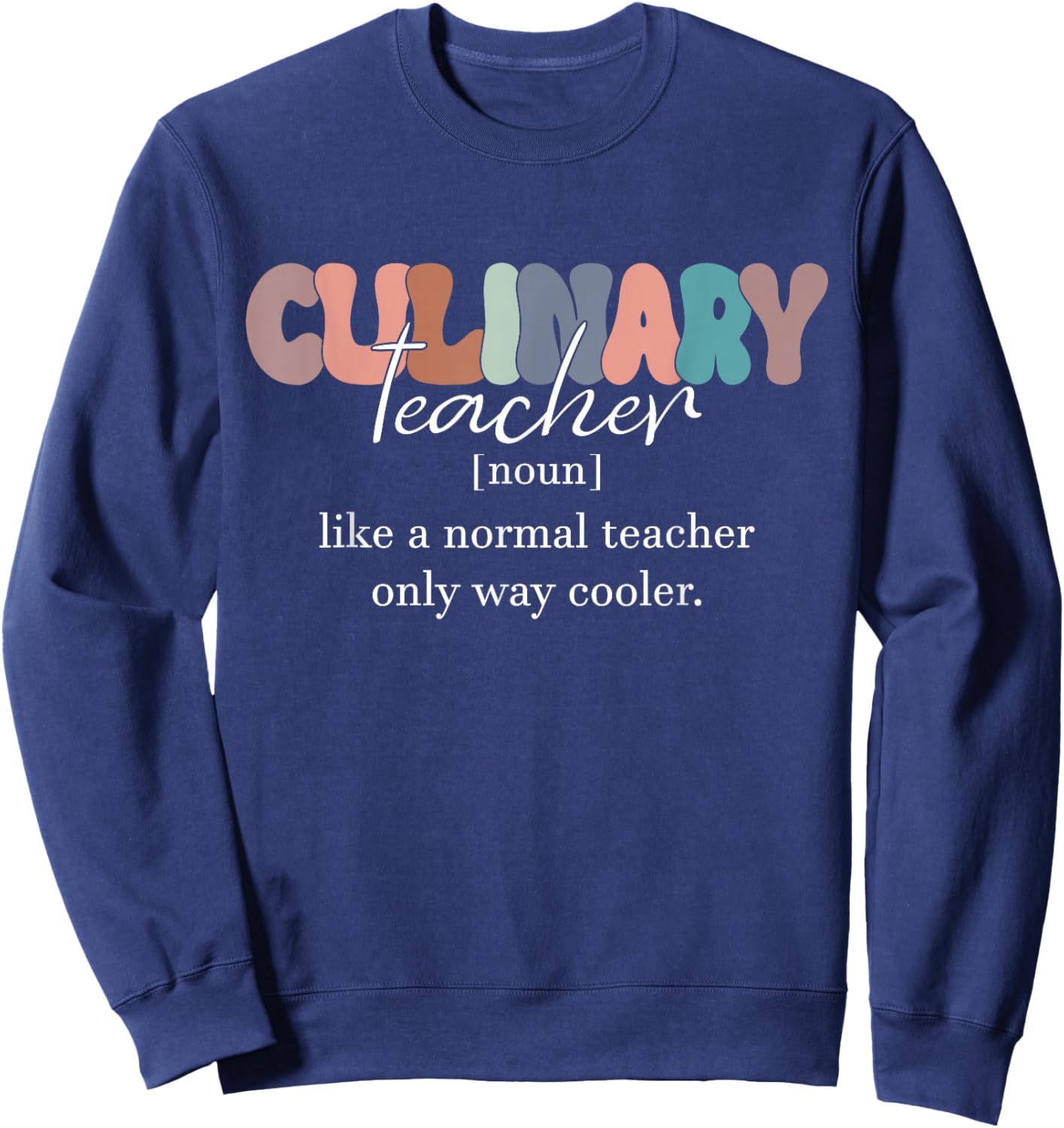 Culinary Teacher Definition Normal Only Cooler Cook Sweatshirt - Sweatshirt | Navy