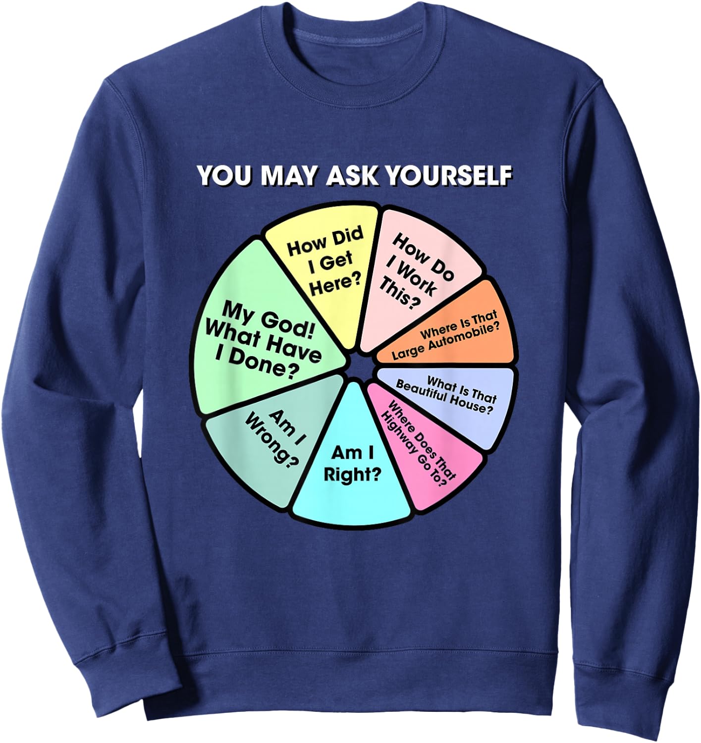 You May Ask Yourself Classic 80's Pop Music Retro Pie Chart Sweatshirt - Sweatshirt | Navy