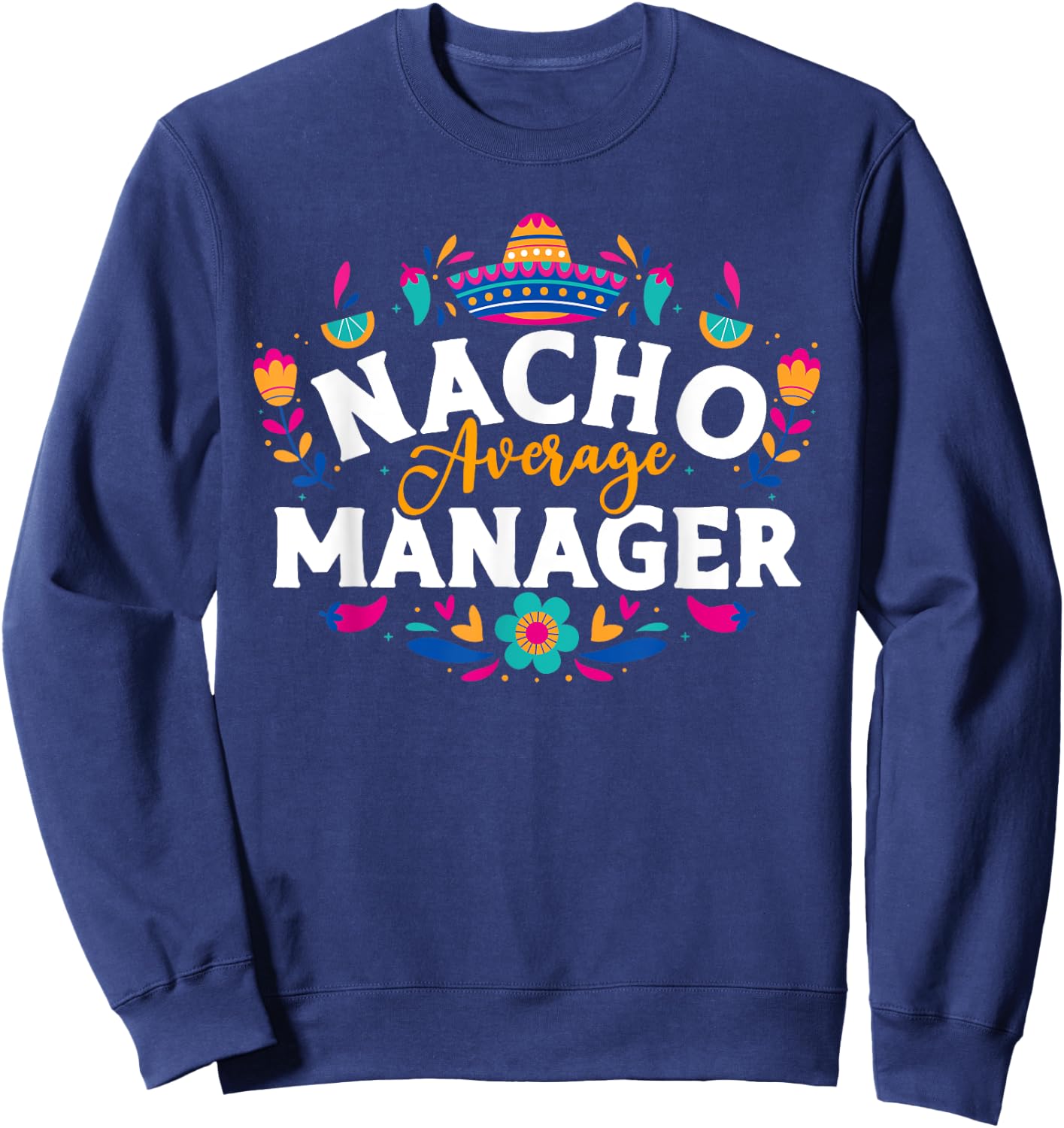 Nacho Average Manager Cinco De Mayo Mexican Matching Family Sweatshirt - Sweatshirt | Navy