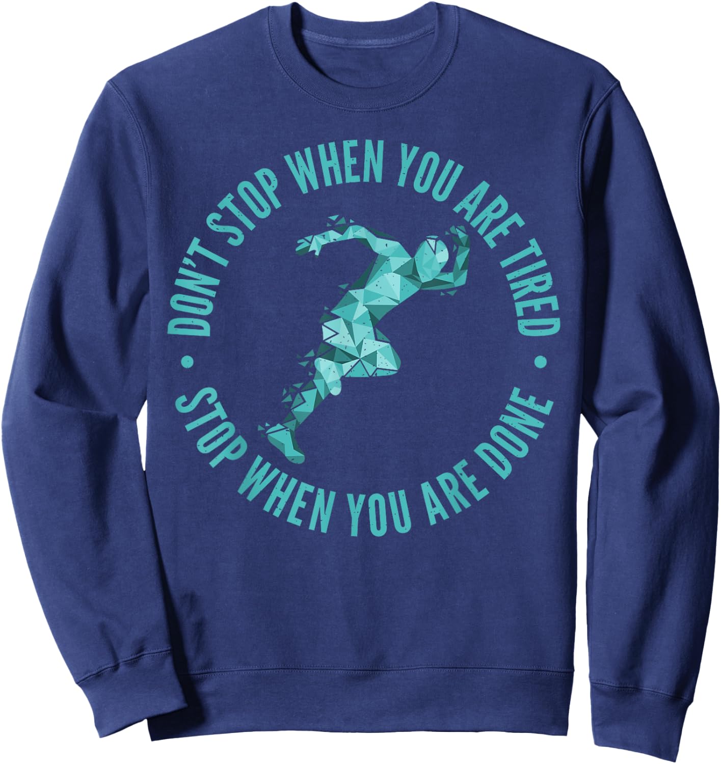 Dont Stop when you are tired stop when you are done Marathon Sweatshirt - Sweatshirt | Navy