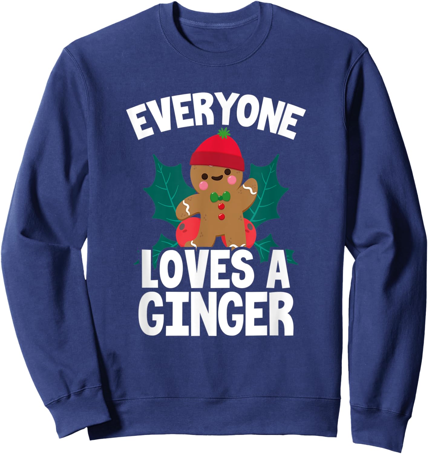Everyone Loves A Ginger Christmas Gingerbread Man Cookie Sweatshirt - Sweatshirt | Navy
