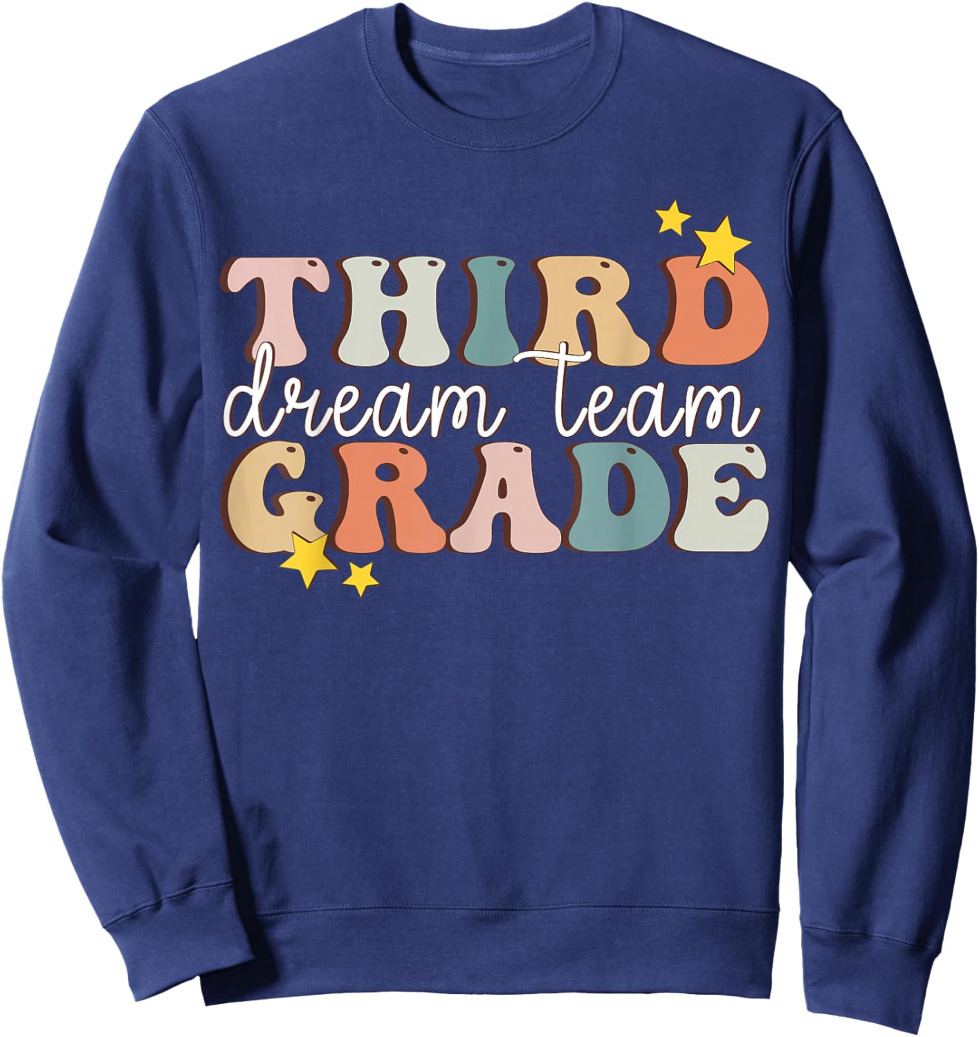 Third Grade Dream Team Last Day of 3rd Grade Teachers Sweatshirt - Sweatshirt | Navy