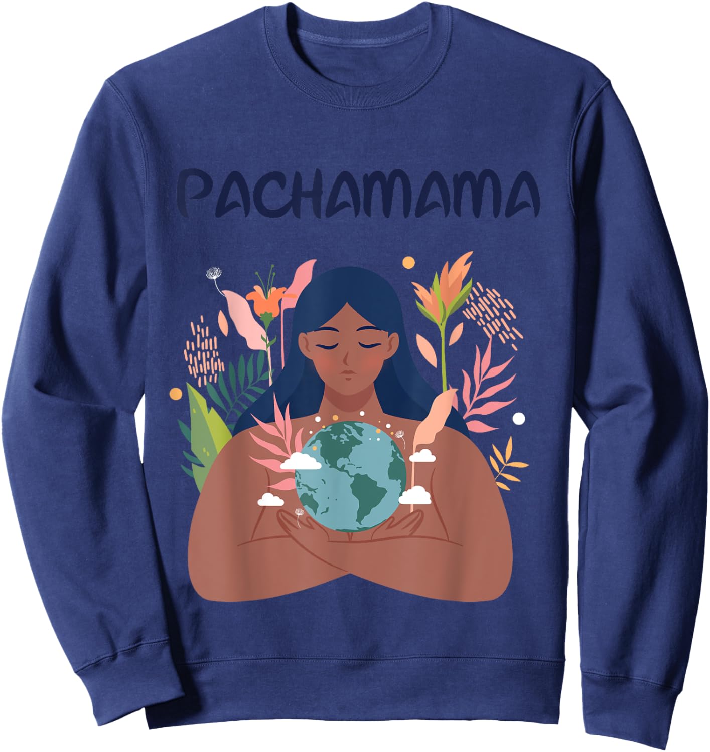 Pachamama Mother Earth Nature Environmentalist Latino Gaia Sweatshirt - Sweatshirt | Navy