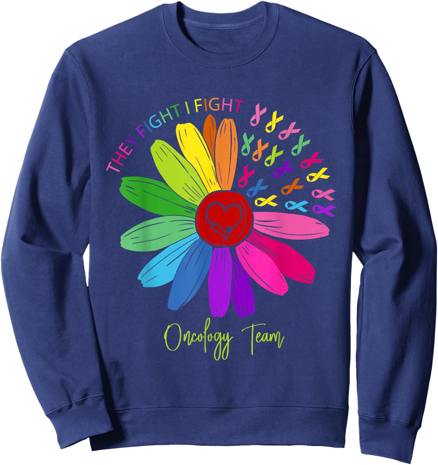 They Fight I Fight Oncology Team Sunflower Oncology Nurse Sweatshirt - Sweatshirt | Navy