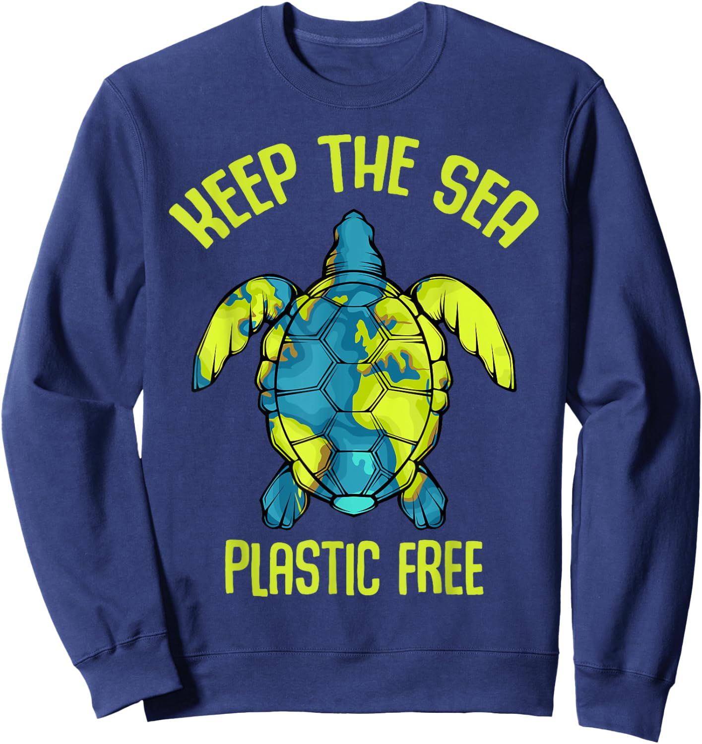 Keep The Sea Plastic Free Turtle Plastic Pollution Problem Sweatshirt - Sweatshirt | Navy