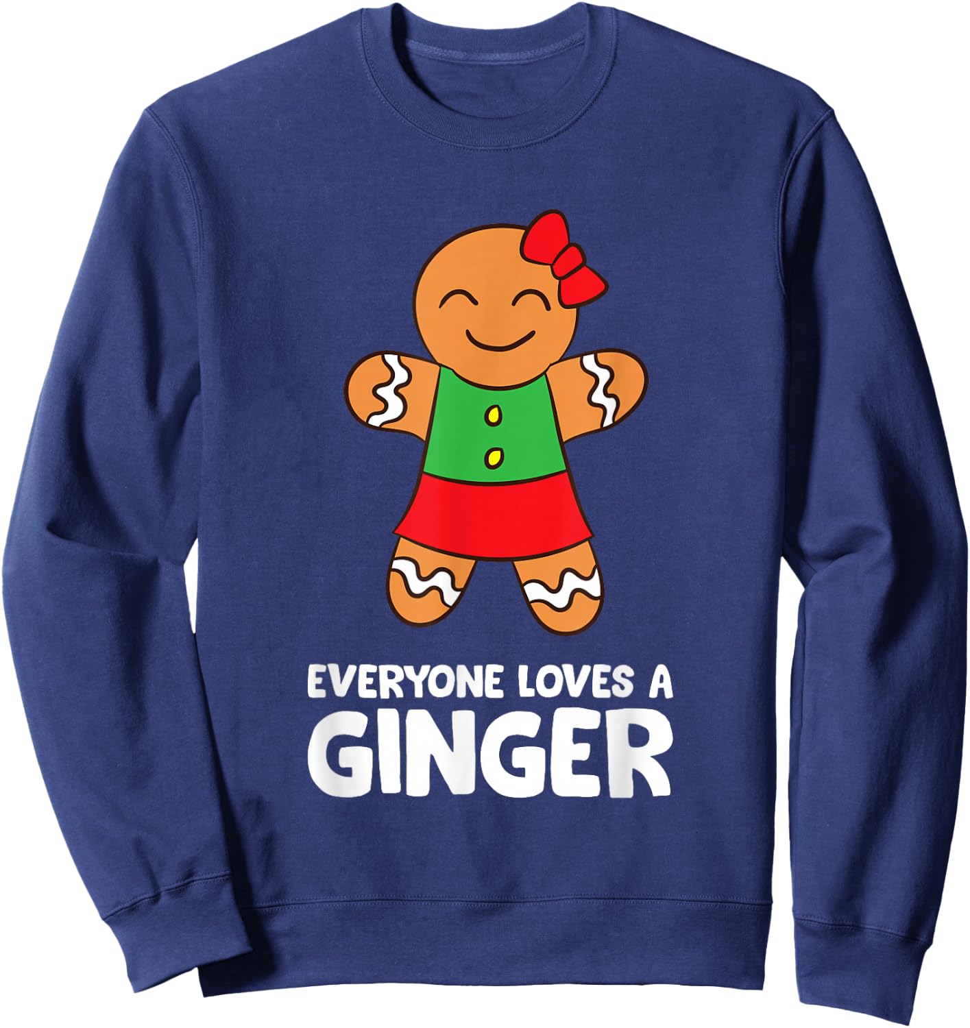 Gingerbread Christmas Cookie Baking Everyone Loves A Ginger Sweatshirt - Sweatshirt | Navy