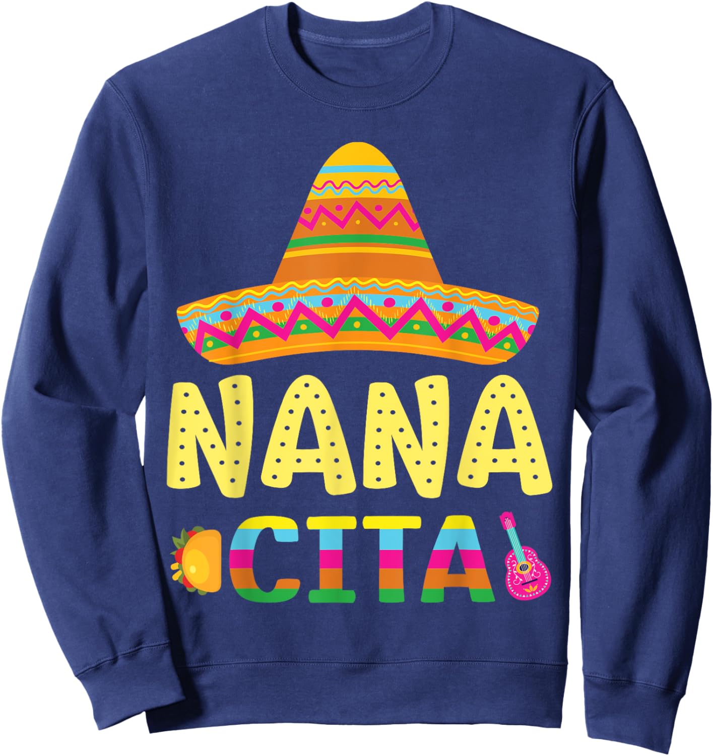 Taco Guitar Cinco De Mayo Day Nana Cita Grandma Son Daughter Sweatshirt - Sweatshirt | Navy