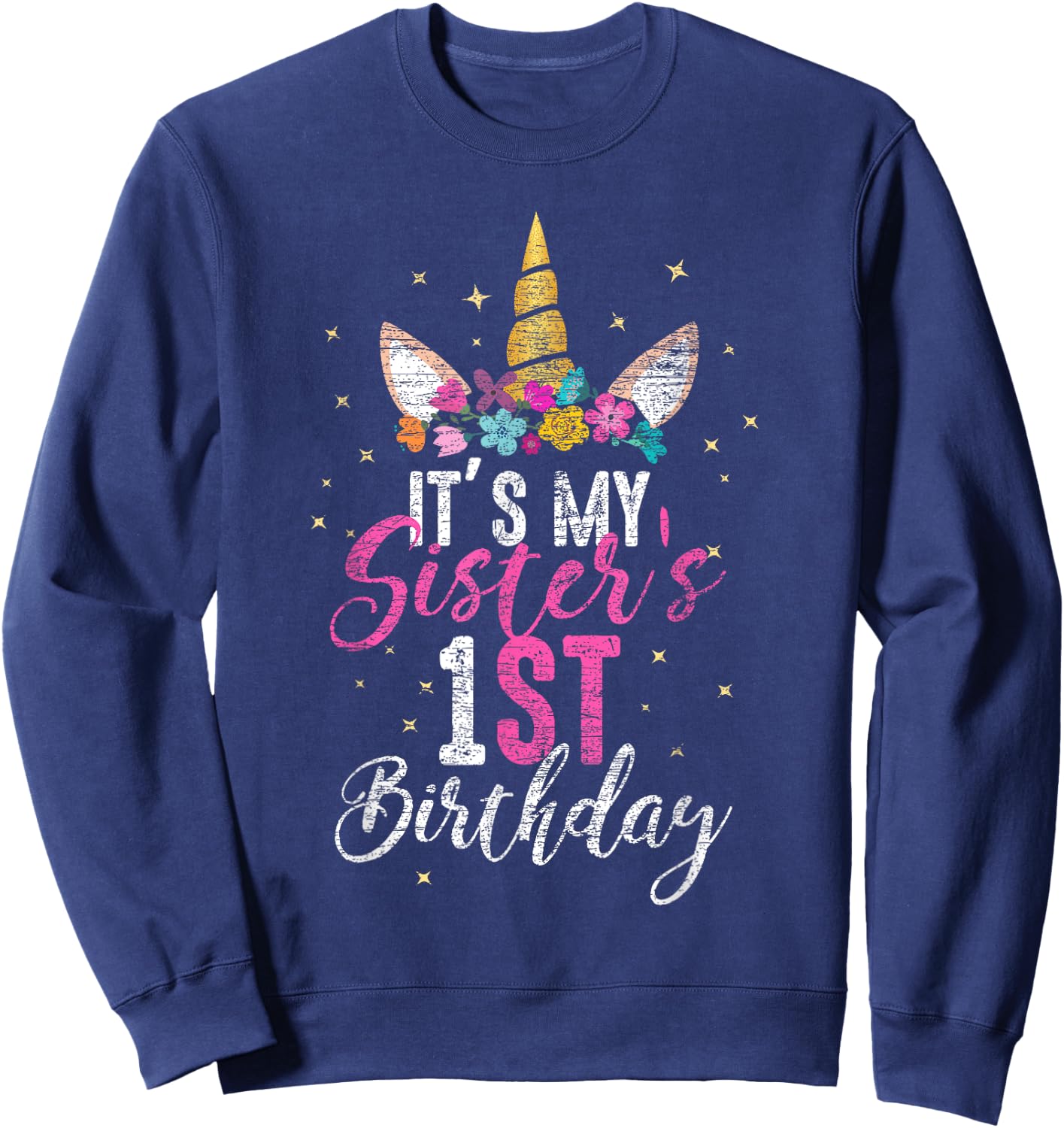 Its My Sisters 1st Birthay Gift Girl Unicorn Birthday Sweatshirt - Sweatshirt | Navy