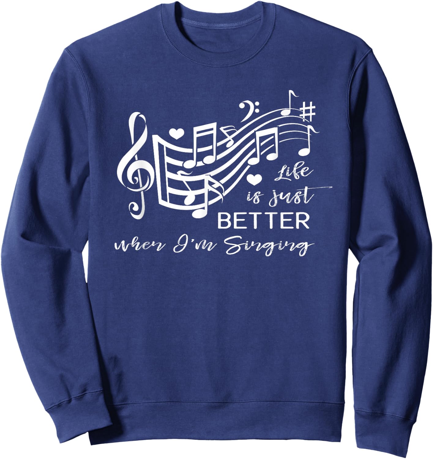 Life is just better when I'm Singing Acapella Quartet Gift Sweatshirt - Sweatshirt | Navy