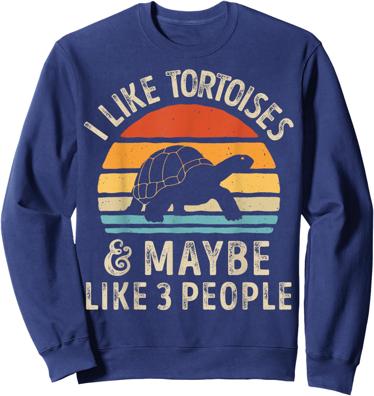 I Like Tortoises and Maybe 3 People Tortoise Turtle Reptile Sweatshirt - Sweatshirt | Navy