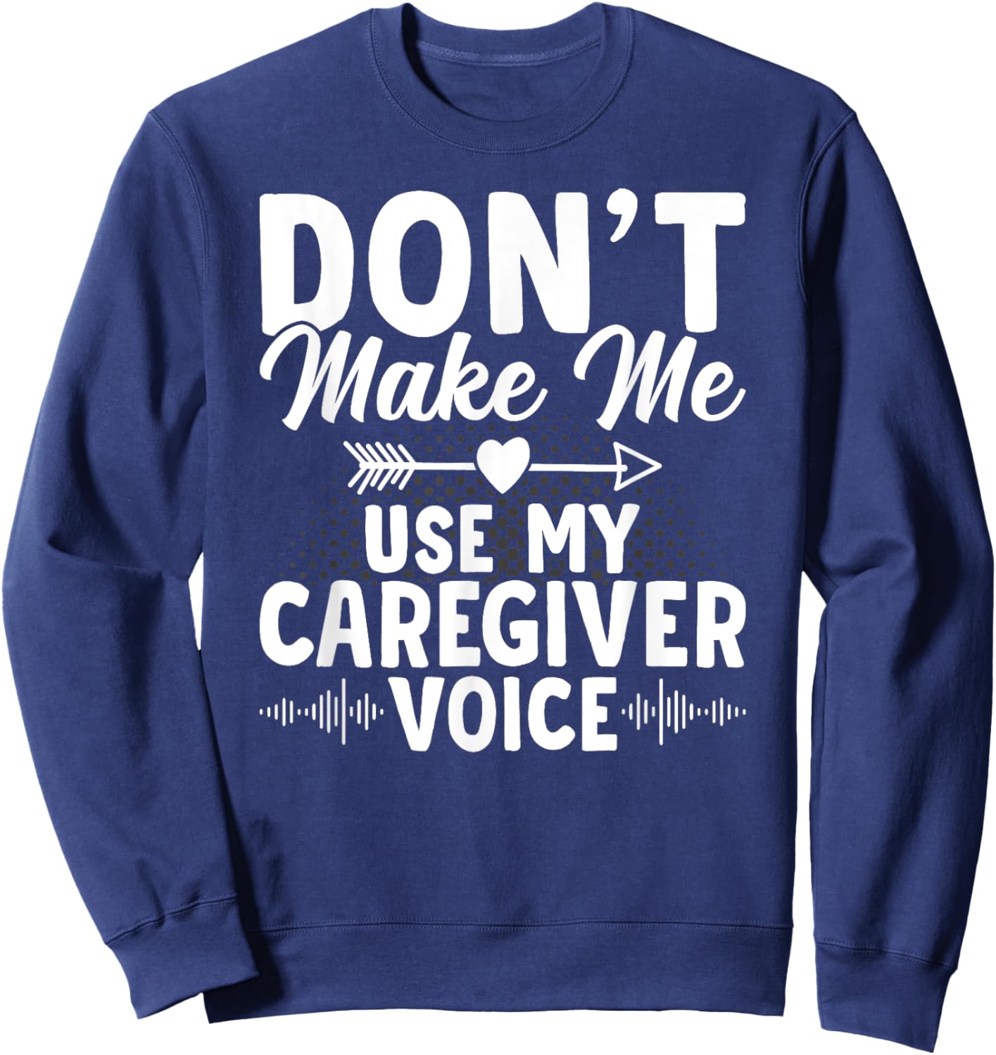 Caregiver Voice Caregiving Nursing Expert Nurse Caretaker Sweatshirt - Sweatshirt | Navy