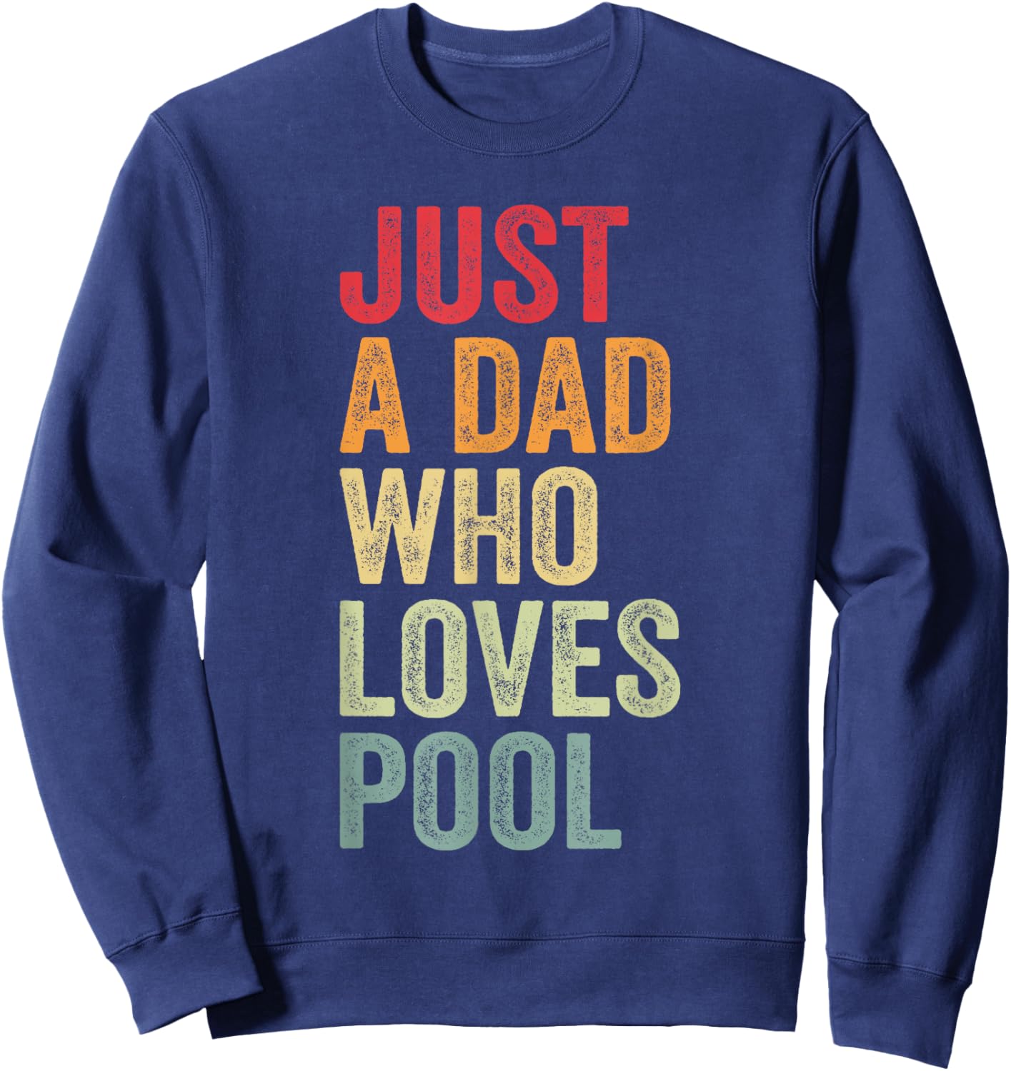 Just a Dad Who Loves Pool, Billiard Dad Pool Dad Sweatshirt - Sweatshirt | Navy