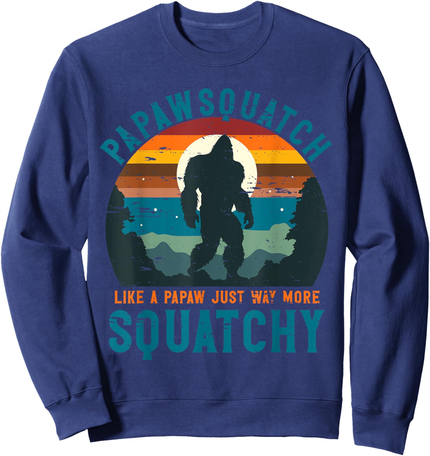 Papawsquatch Like A Papaw Just Way More Squatchy Father Day Sweatshirt - Sweatshirt | Navy
