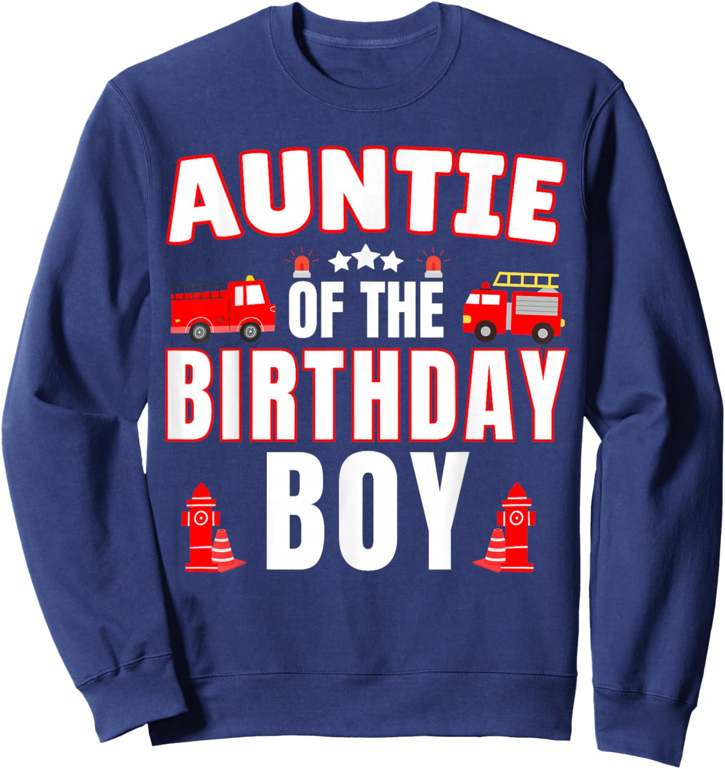 Auntie of the Birthday Boy Fire Truck Firefighter Bday Party Sweatshirt - Sweatshirt | Navy