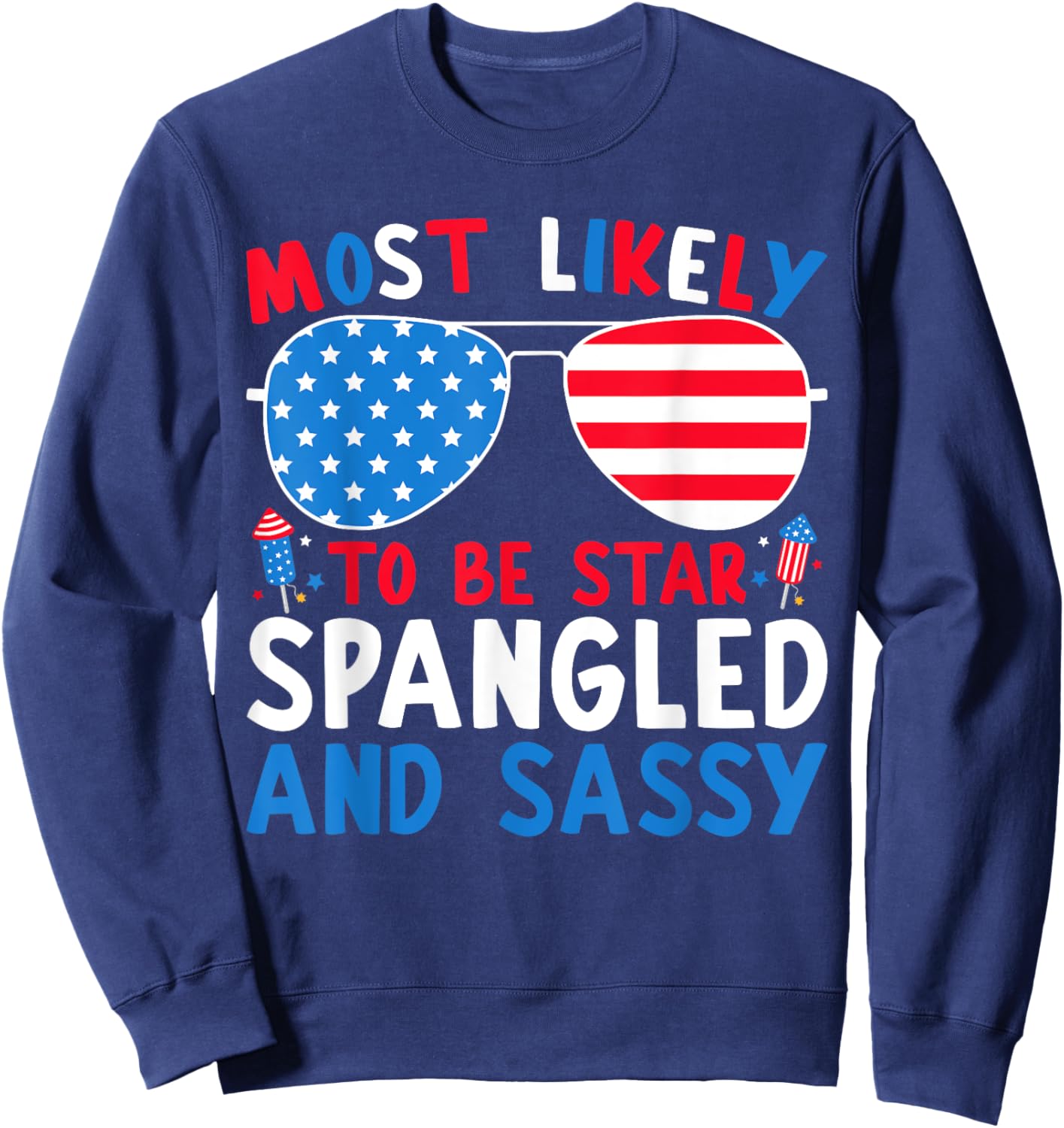 Most Likely To Be Star Spangled And Sassy 4th Of July Family Women Kids Men Sweatshirt - Sweatshirt | Navy