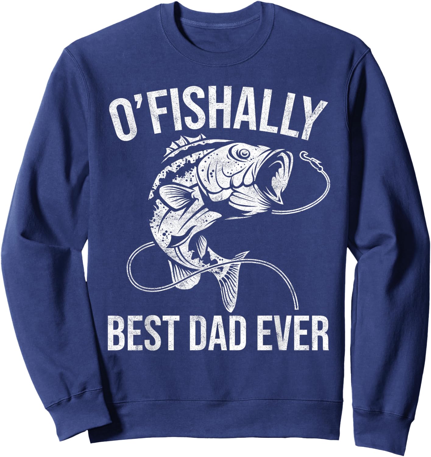 OFishally Best Dad Ever - Funny Fishing Fathers Day Sweatshirt - Sweatshirt | Navy