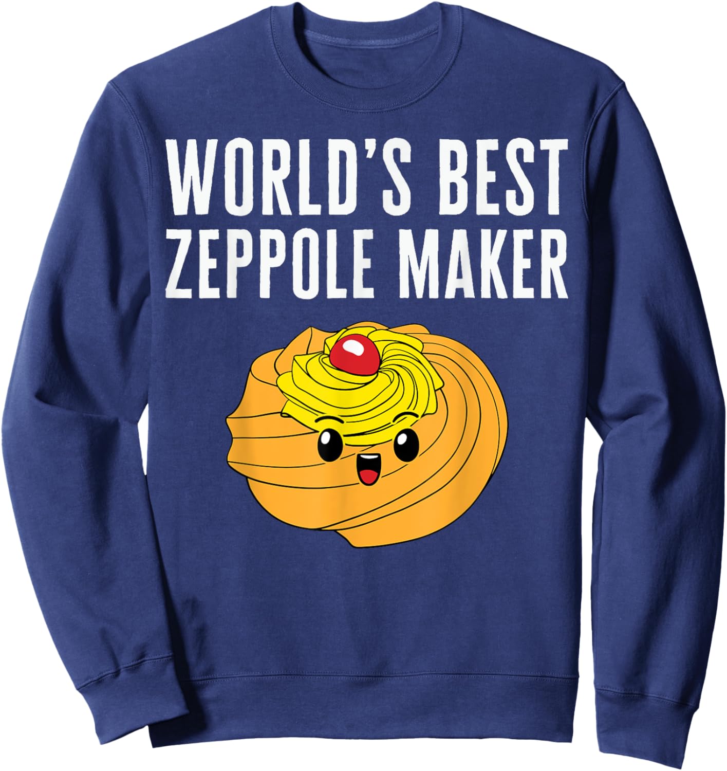 Saint Joseph's Day World's Best Zeppole Maker Italian Pastry Sweatshirt - Sweatshirt | Navy