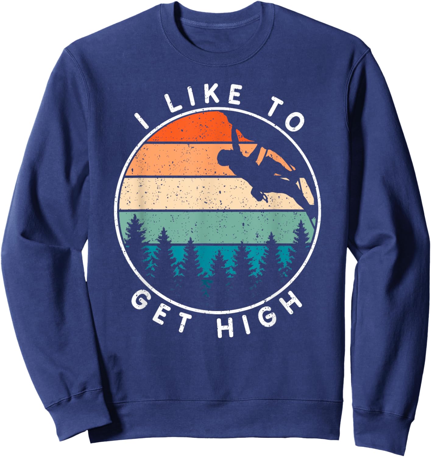 I Like To Get High Rock Climbing Sweatshirt - Sweatshirt | Navy