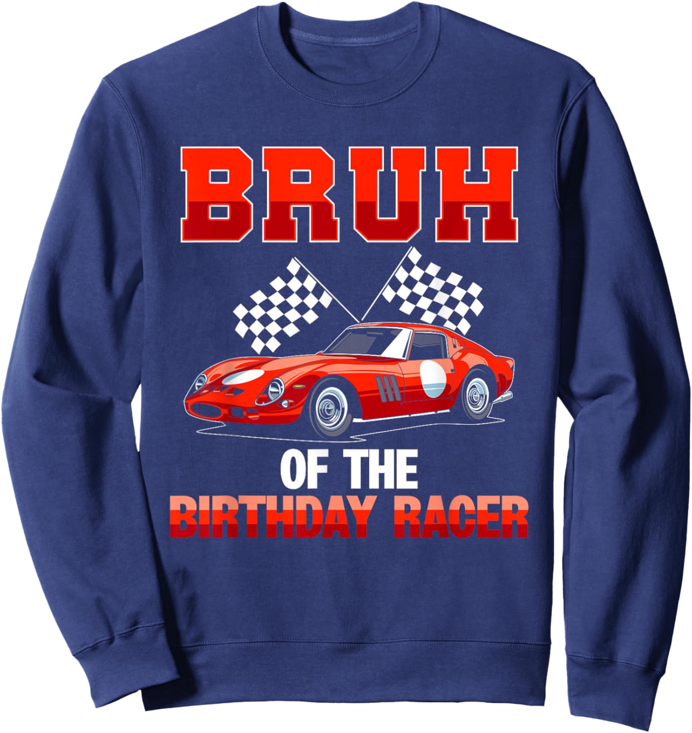 Race Car Party Bruh Of The Birthday Racer Racing Family Sweatshirt - Sweatshirt | Navy