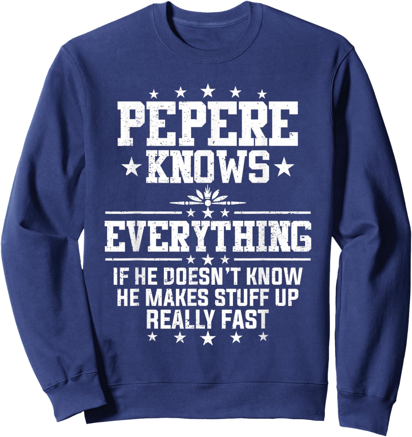 Pepere Knows Everything Funny Father's Day Grandpa Sweatshirt - Sweatshirt | Navy