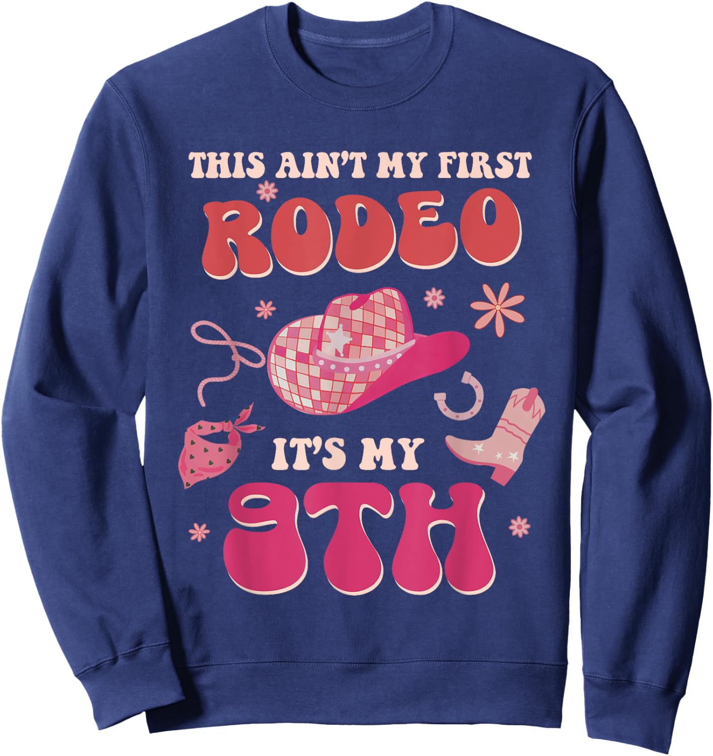 This Ain't My First Rodeo It's My 9th Birthday Cowgirl Retro Sweatshirt - Sweatshirt | Navy