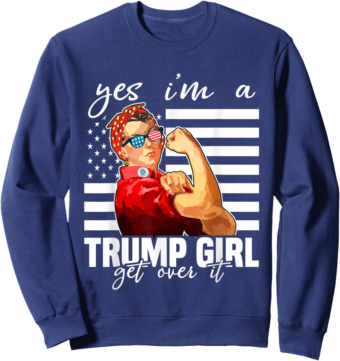 Yes I'm A Trump Girl Get Over It Trump 2024 Sweatshirt - Sweatshirt | Navy