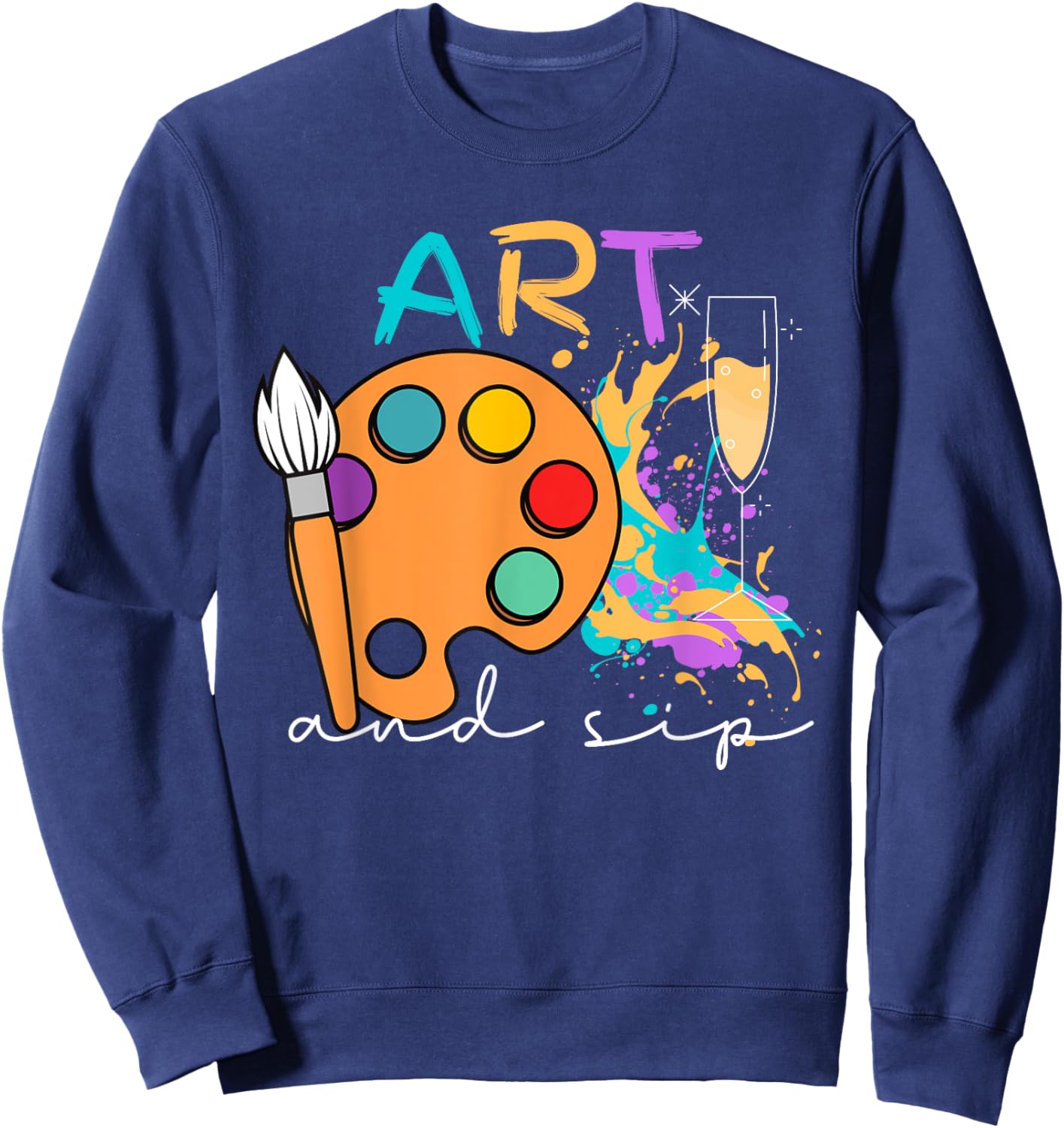 Art And Sip Party Paint Funny Wine Drinking Rainbow Painting Sweatshirt - Sweatshirt | Navy