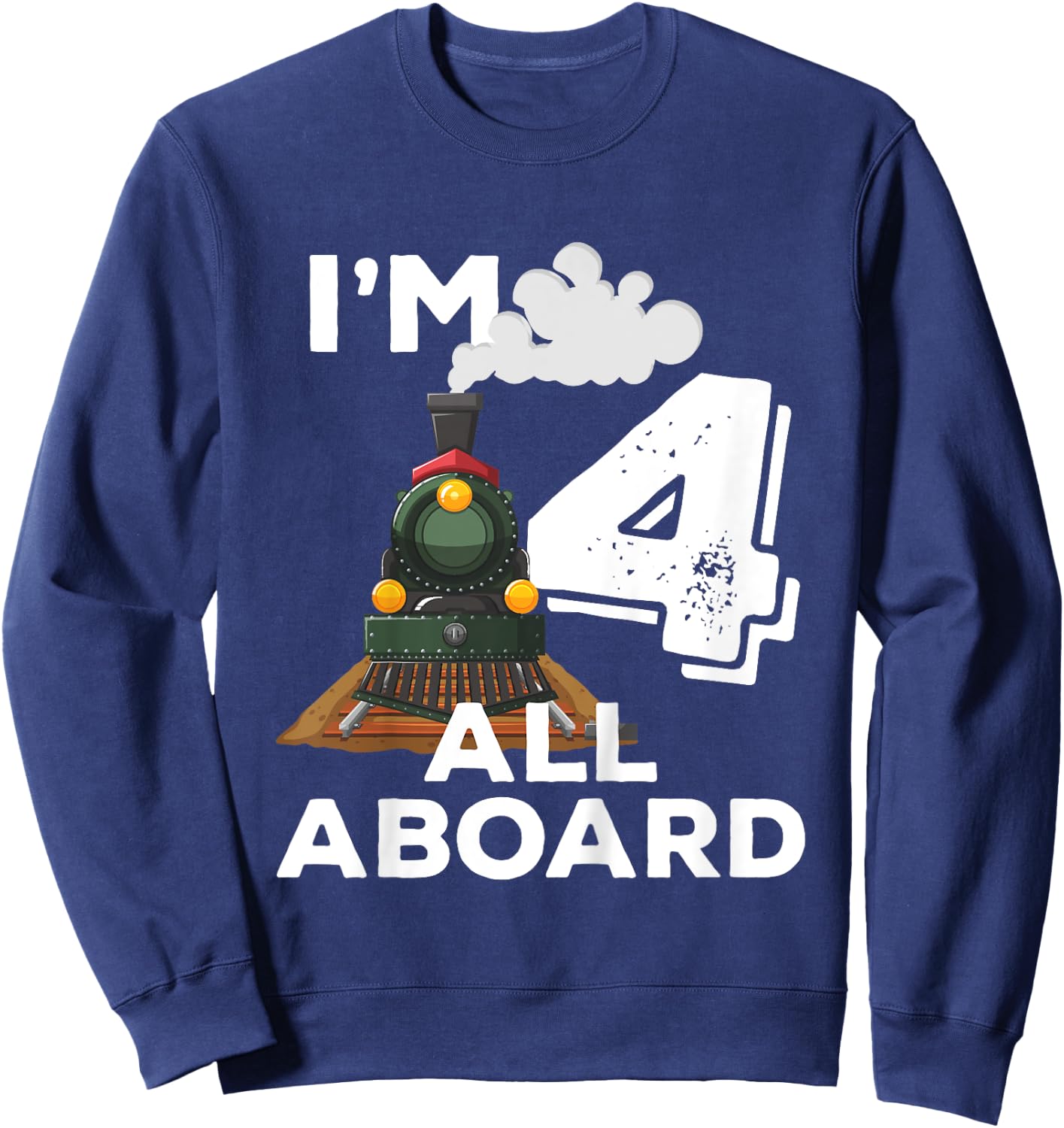 I'm 4 Trains Birthday for Toddlers - 4 Years Old Sweatshirt - Sweatshirt | Navy