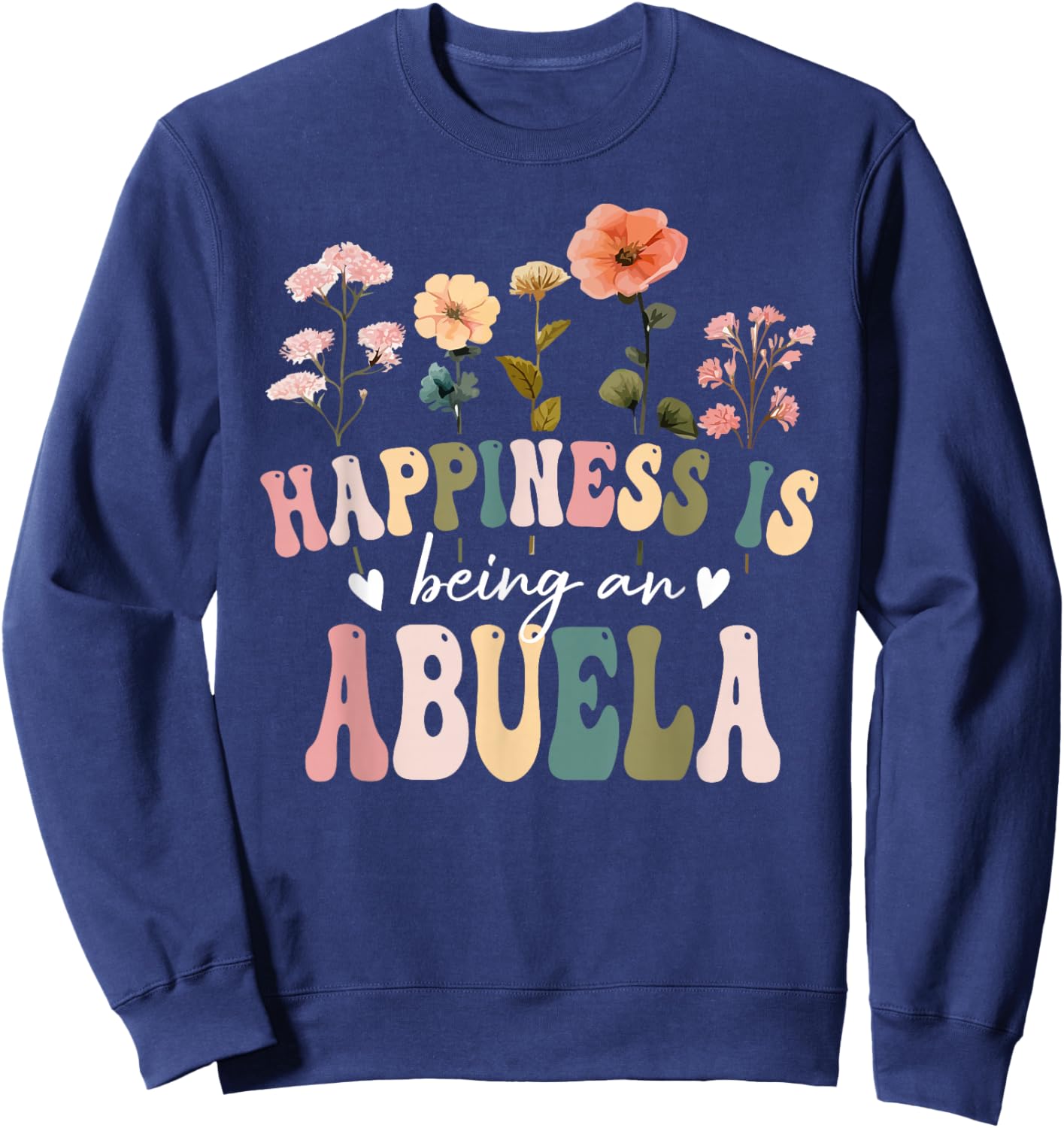 Happiness is Being a Abuela Floral Abuela Mother's Day Sweatshirt - Sweatshirt | Navy