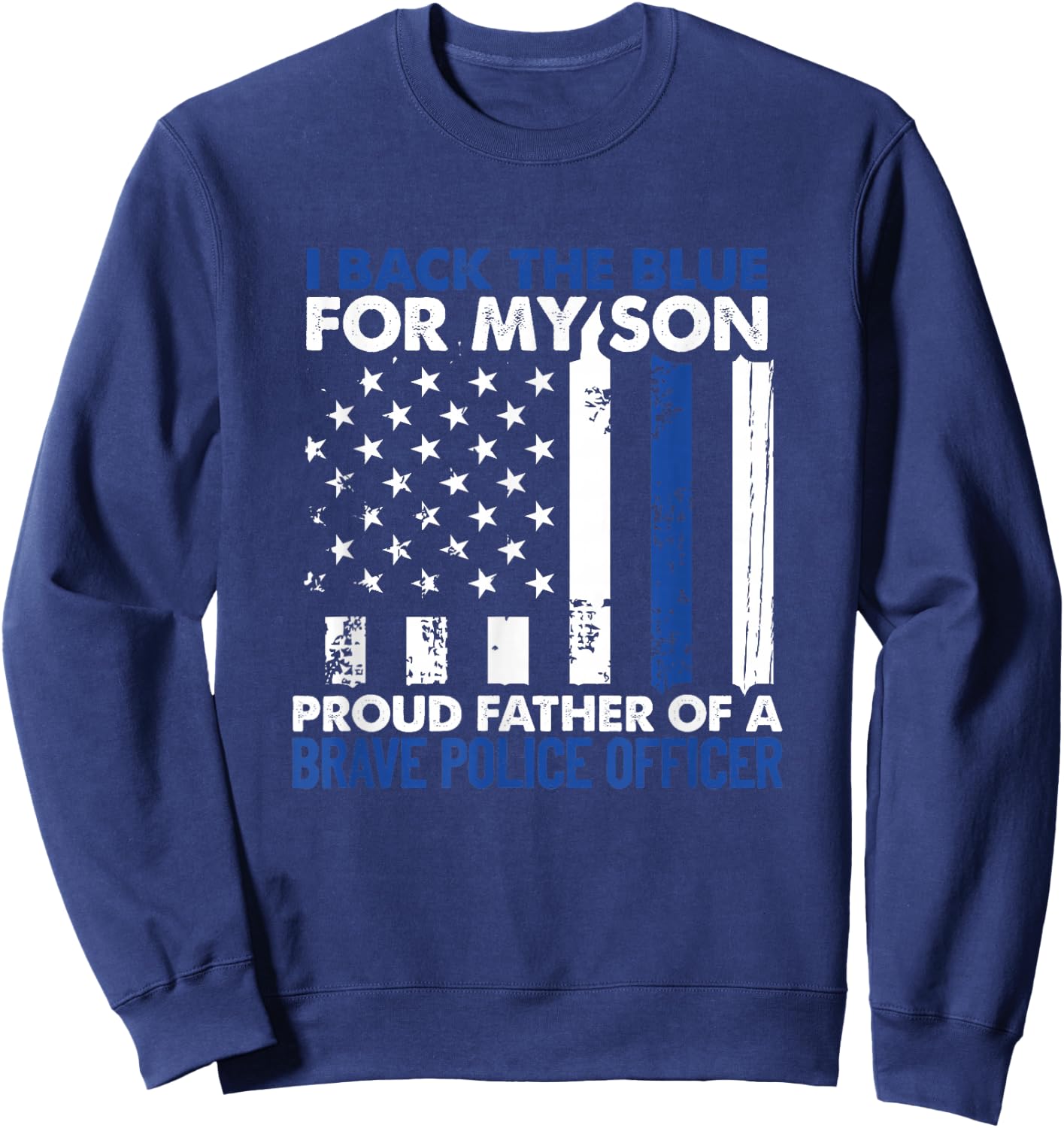 I Back The Blue For My Son Proud Father Of A Police Officer Sweatshirt - Sweatshirt | Navy