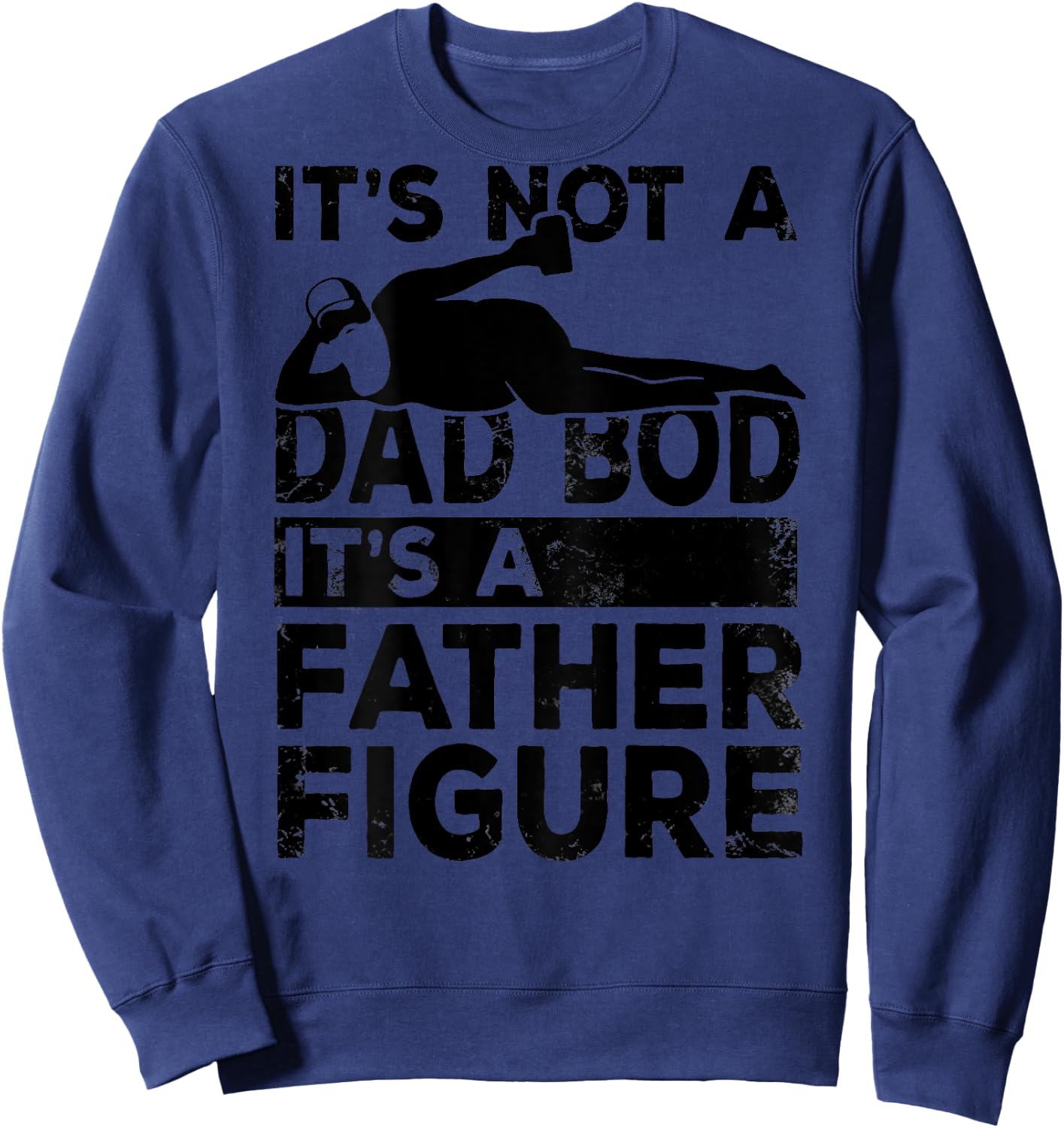 Its Not A Dad Bod Its A Father Figure Beer Lover (on back) Sweatshirt - Sweatshirt | Navy
