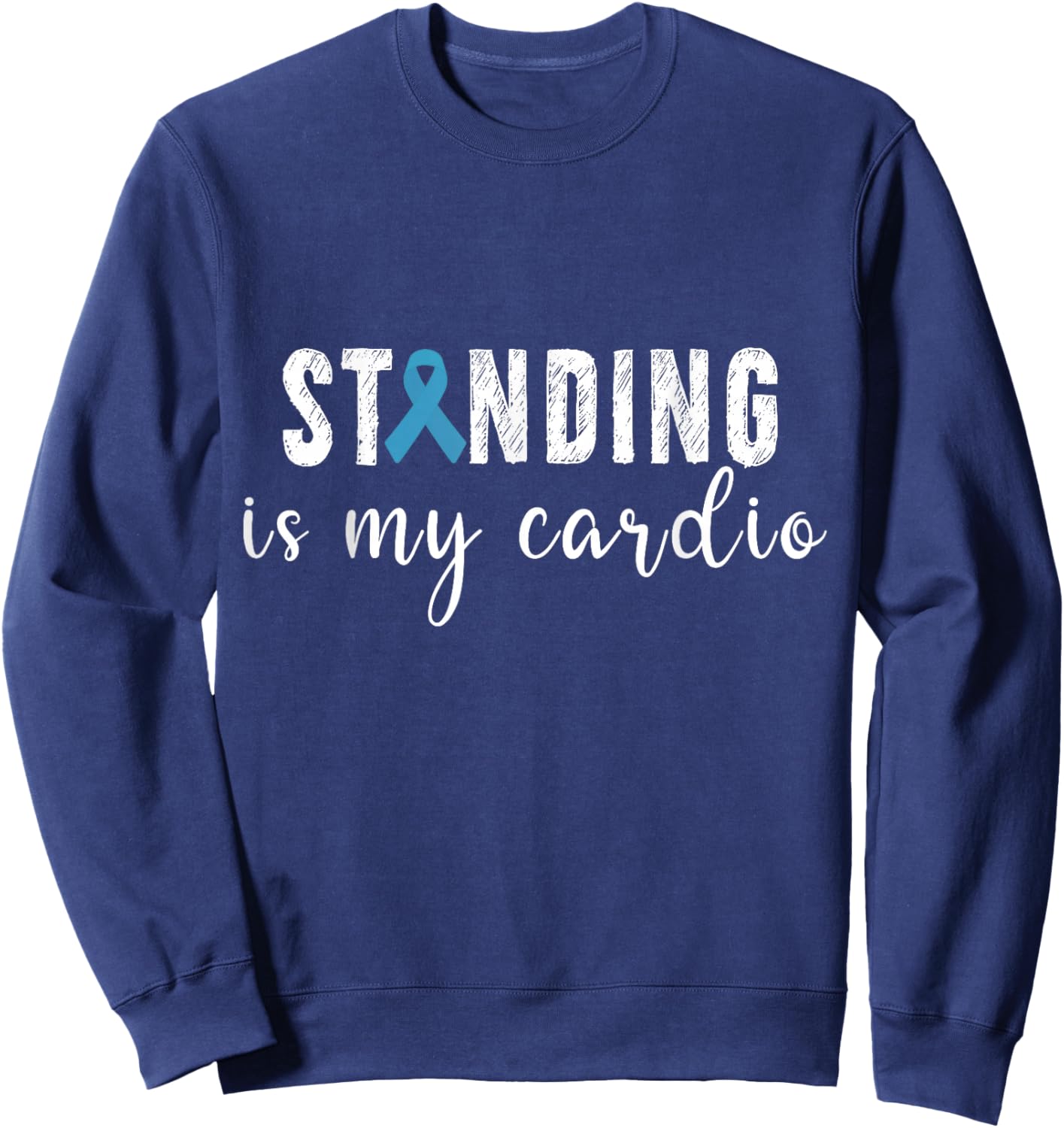 Standing Is My Cardio Salty POTS Dysautonomia Awareness Sweatshirt - Sweatshirt | Navy