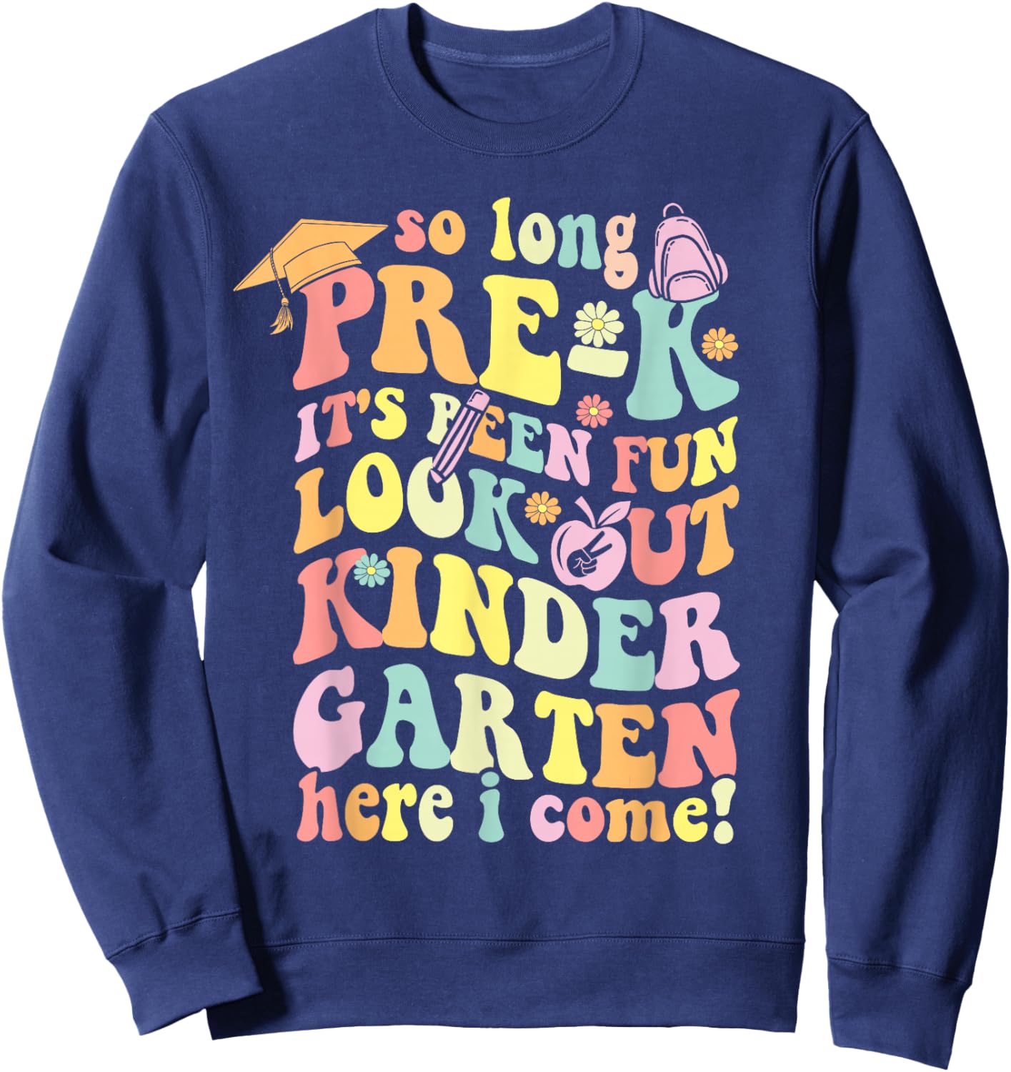So long pre k its been fun shirt prek graduation groovy Sweatshirt - Sweatshirt | Navy