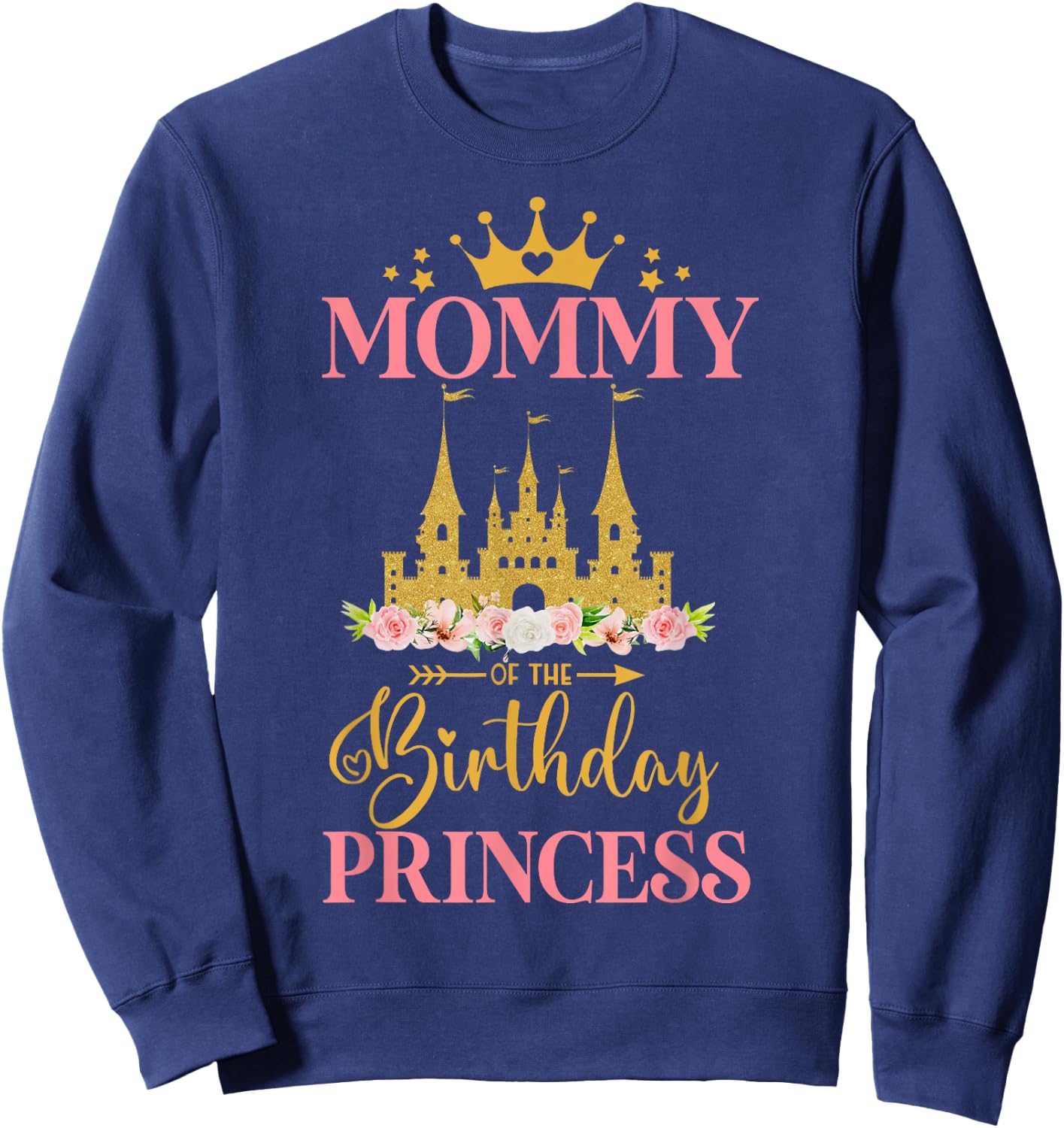 Mommy of The Birthday Princess Castle Birthday Girl Sweatshirt - Sweatshirt | Navy