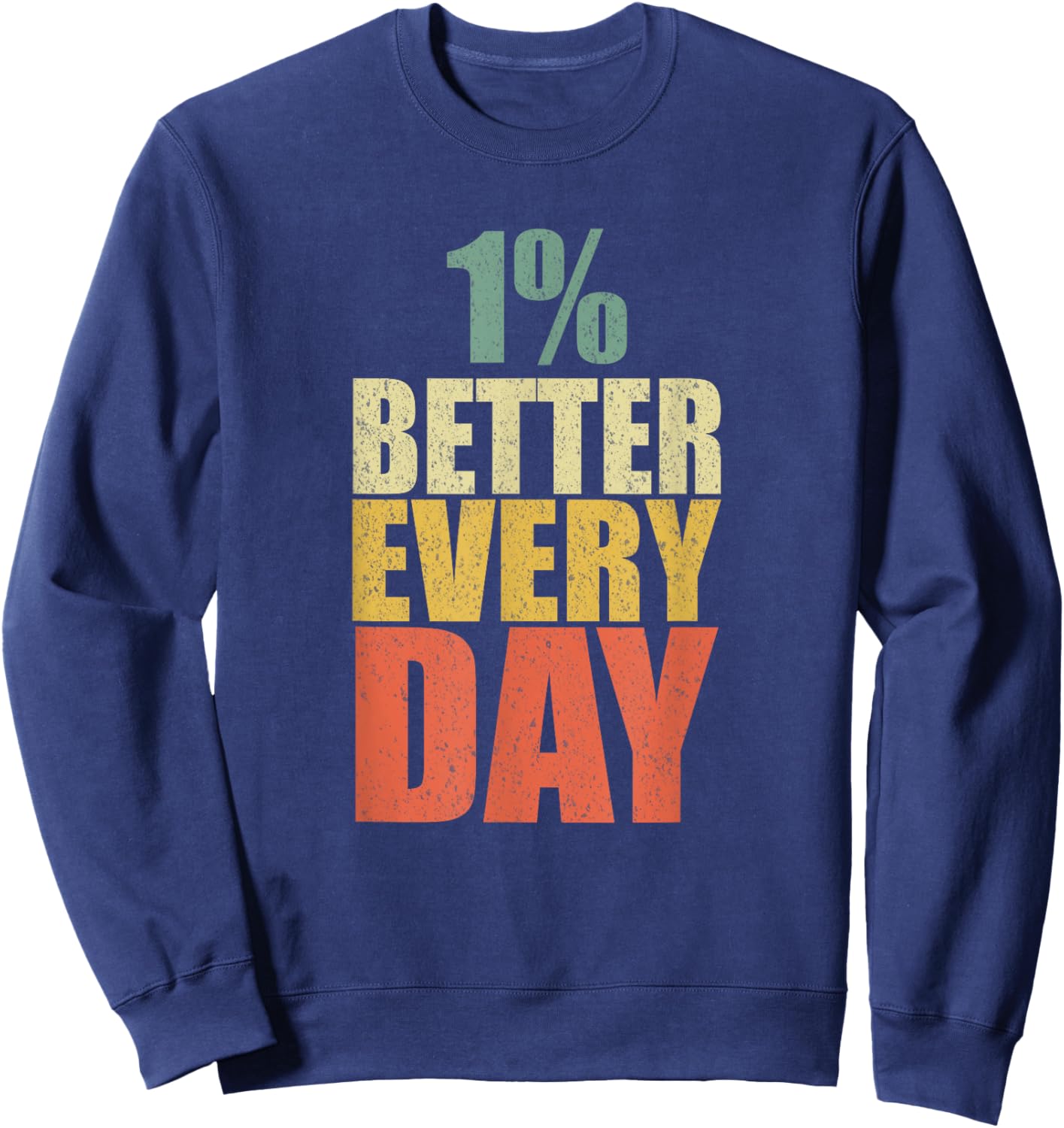 Motivational 1% Better Every Day Workout Gym Inspirational Sweatshirt - Sweatshirt | Navy