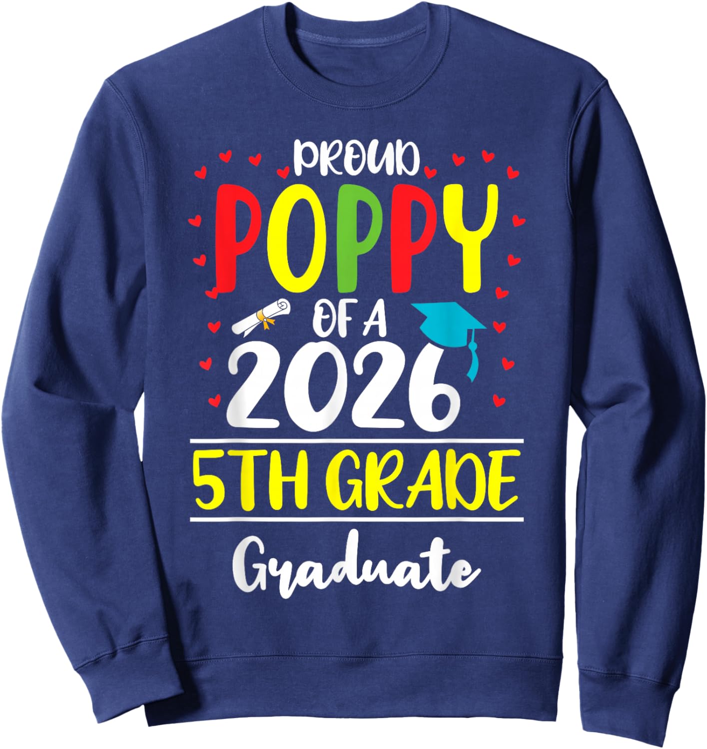 Funny Proud Poppy of a Class of 2026 5th Grade Graduate Sweatshirt - Sweatshirt | Navy