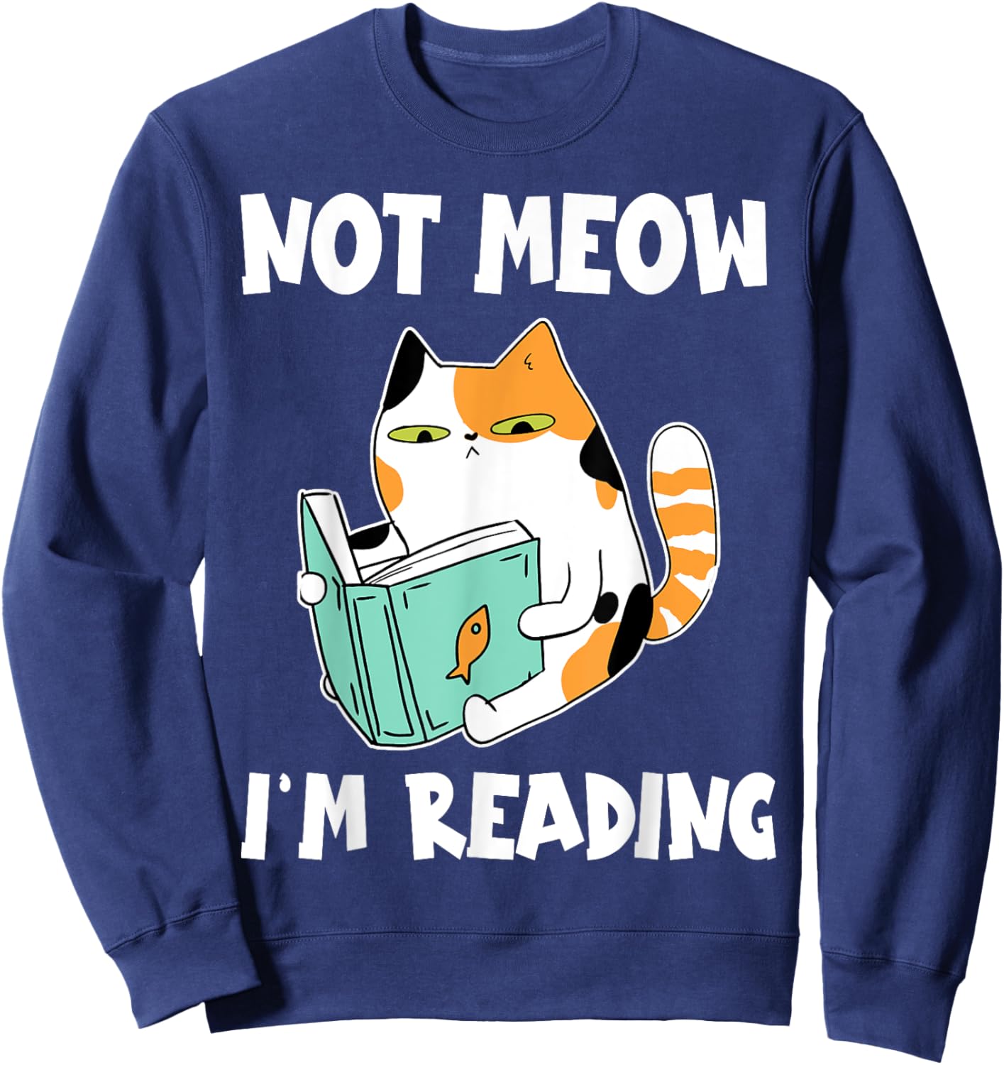 Cat Lover and Love Reading Not Meow I'm Reading Cat & Book Women Girls Kids Sweatshirt - Sweatshirt | Navy