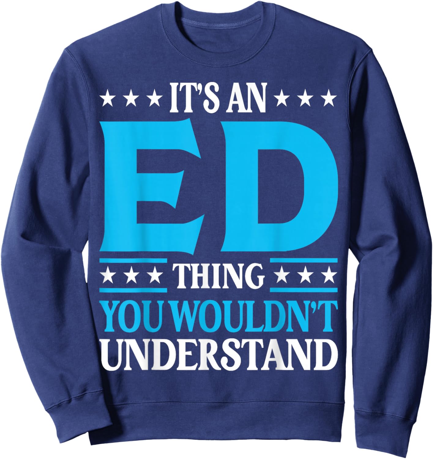 It's An Ed Thing Personal Name Funny Ed Sweatshirt - Sweatshirt | Navy