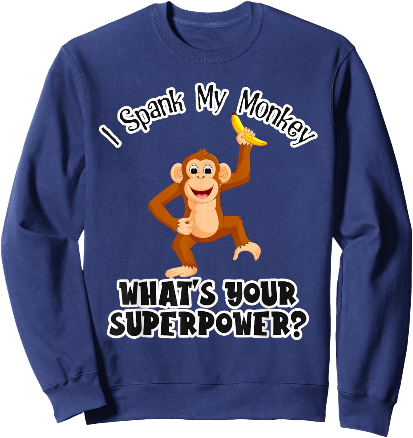 I cheat my monkey What is your super power? Sweatshirt - Sweatshirt | Navy