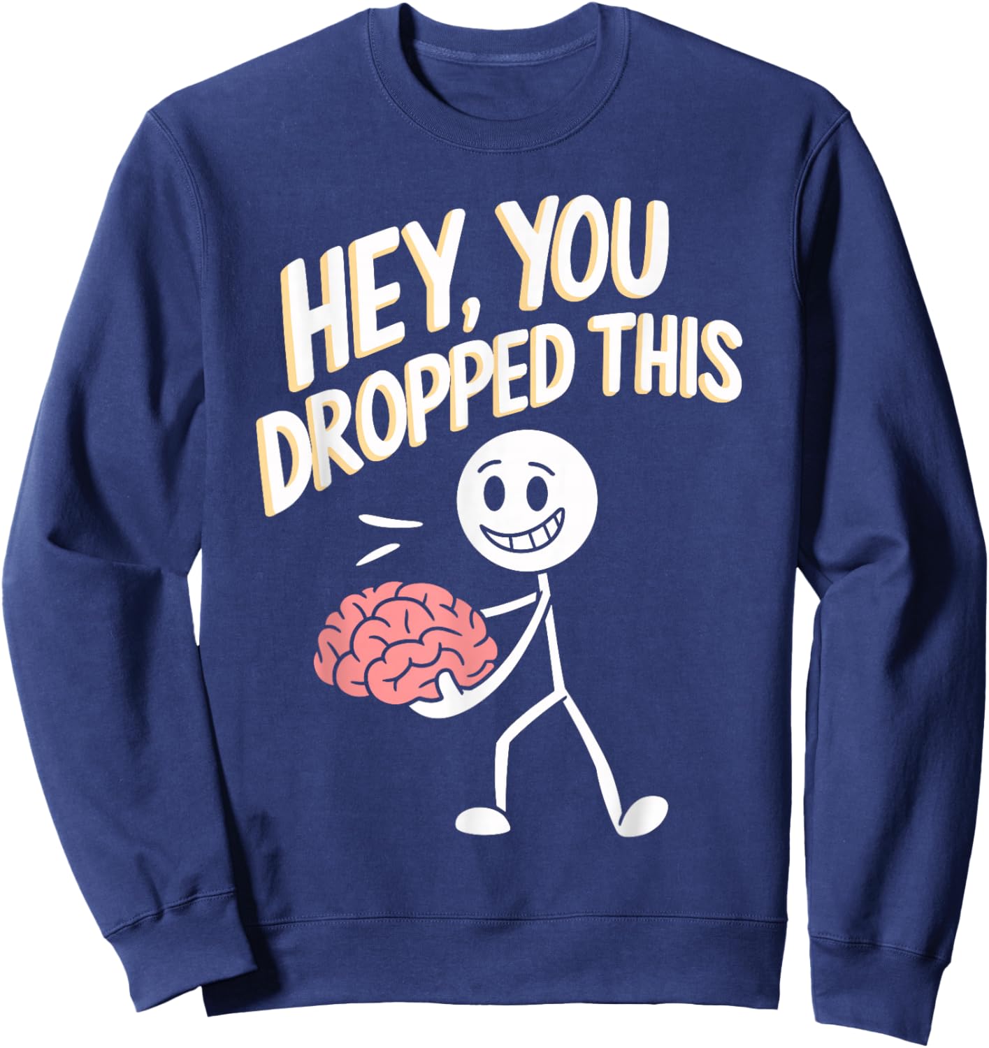 Hey You Dropped This Funny Brain Quirky Brain Graphic Sweatshirt - Sweatshirt | Navy