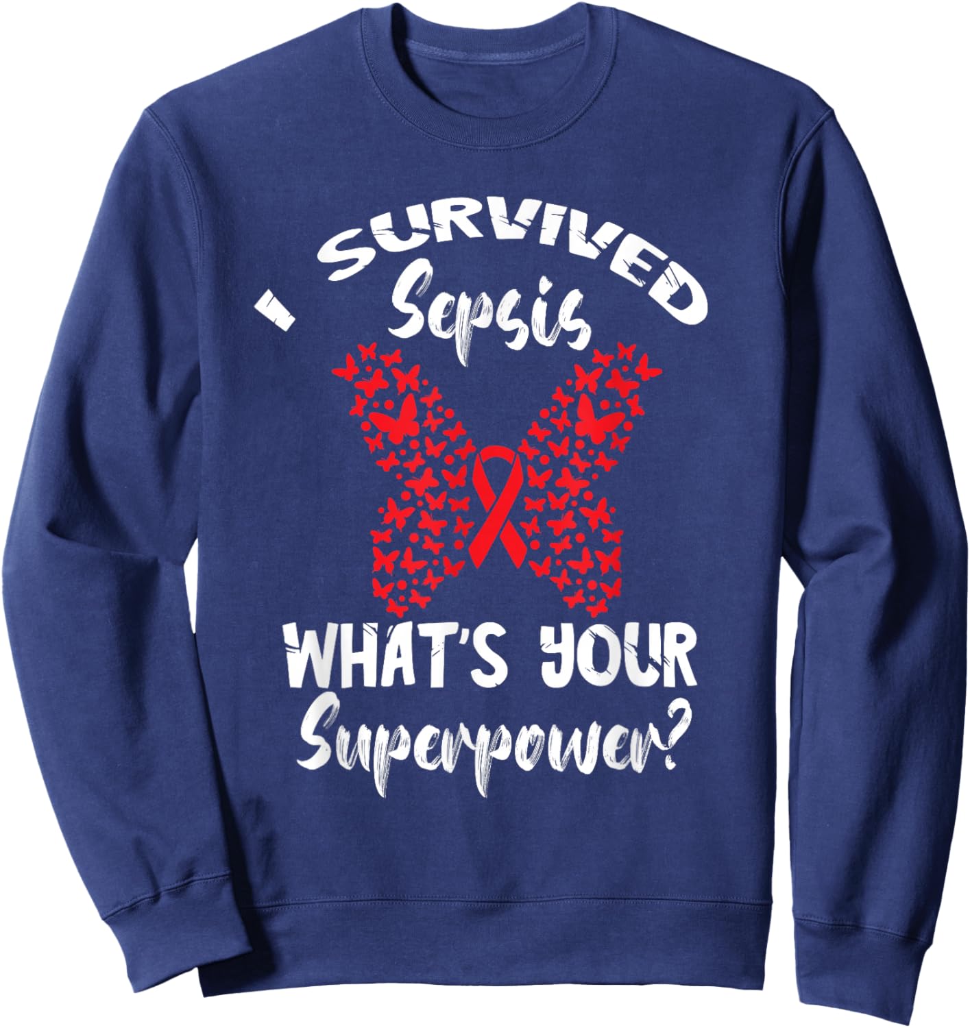 Sepsis Survivor Superpower Sepsis Awareness Supporter Sweatshirt - Sweatshirt | Navy