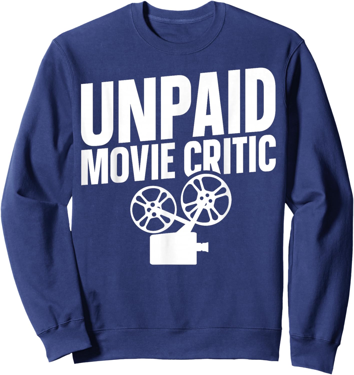 Unpaid Movie Critic Sweatshirt - Sweatshirt | Navy